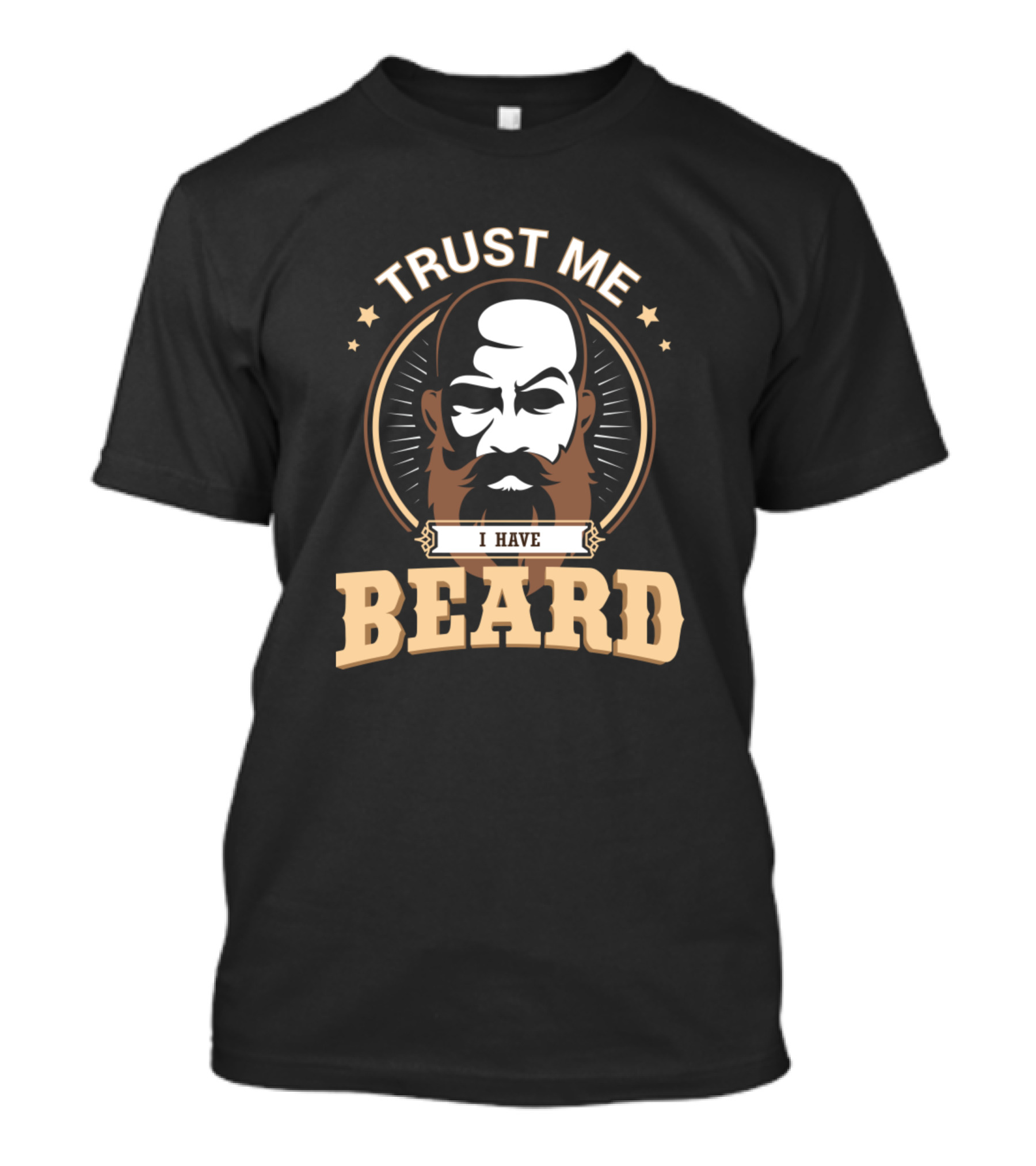 TRUST ME I HAVE BEARD T-Shirt