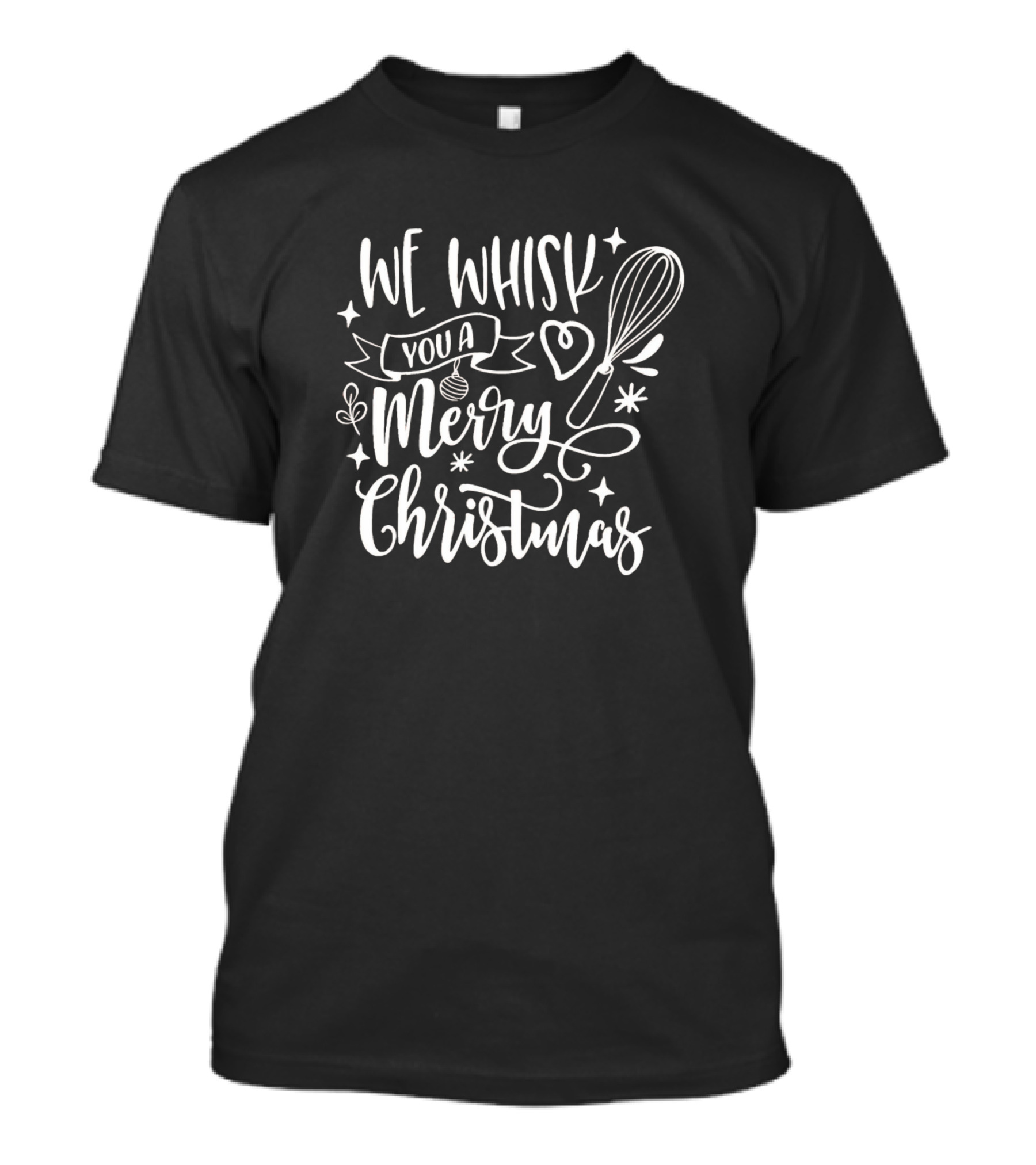 We Whisk You A Merry Christmas Holiday Baking Whisk And Heart T-Shirt