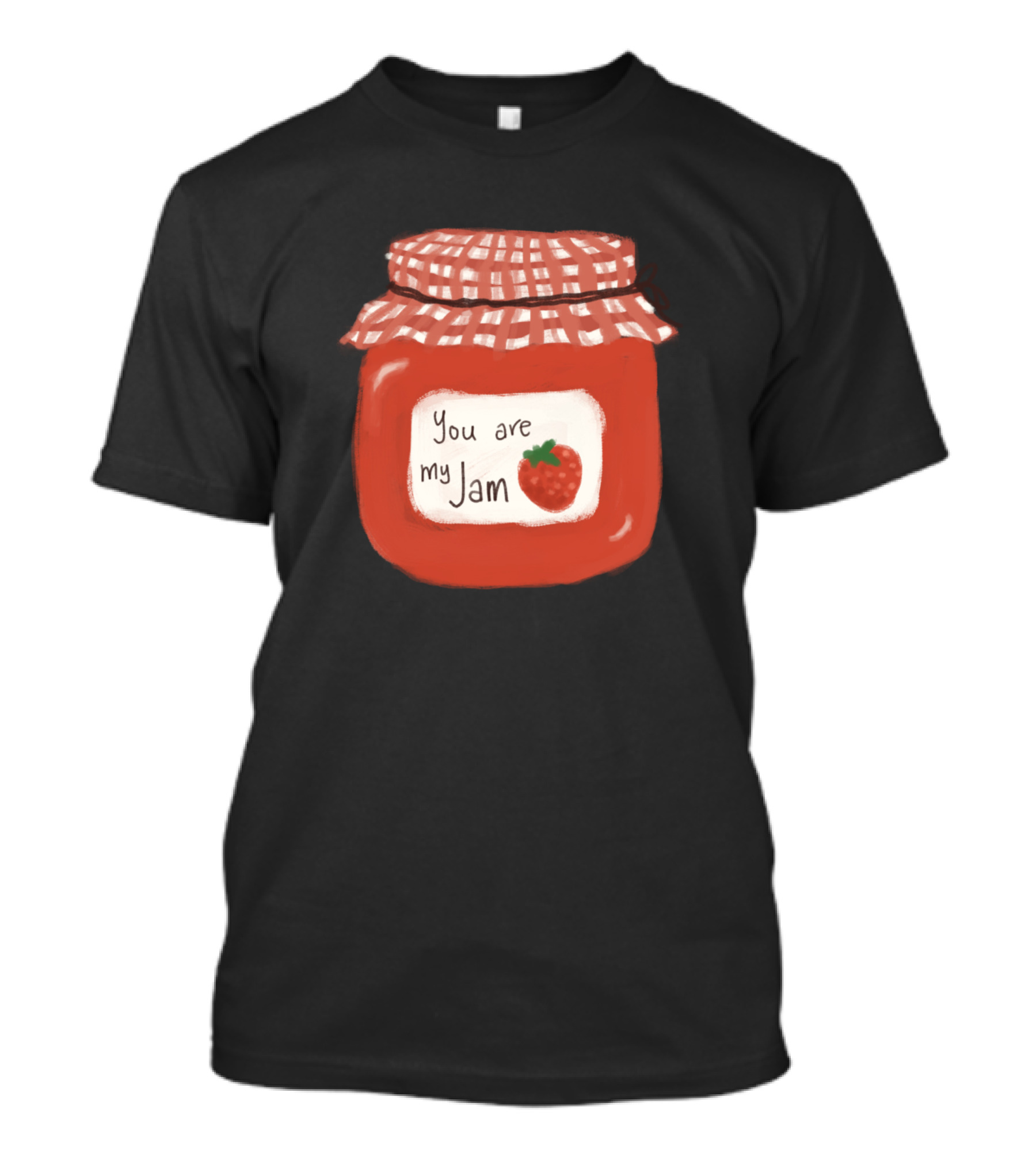 You Are My Jam Jar With Strawberry T-Shirt