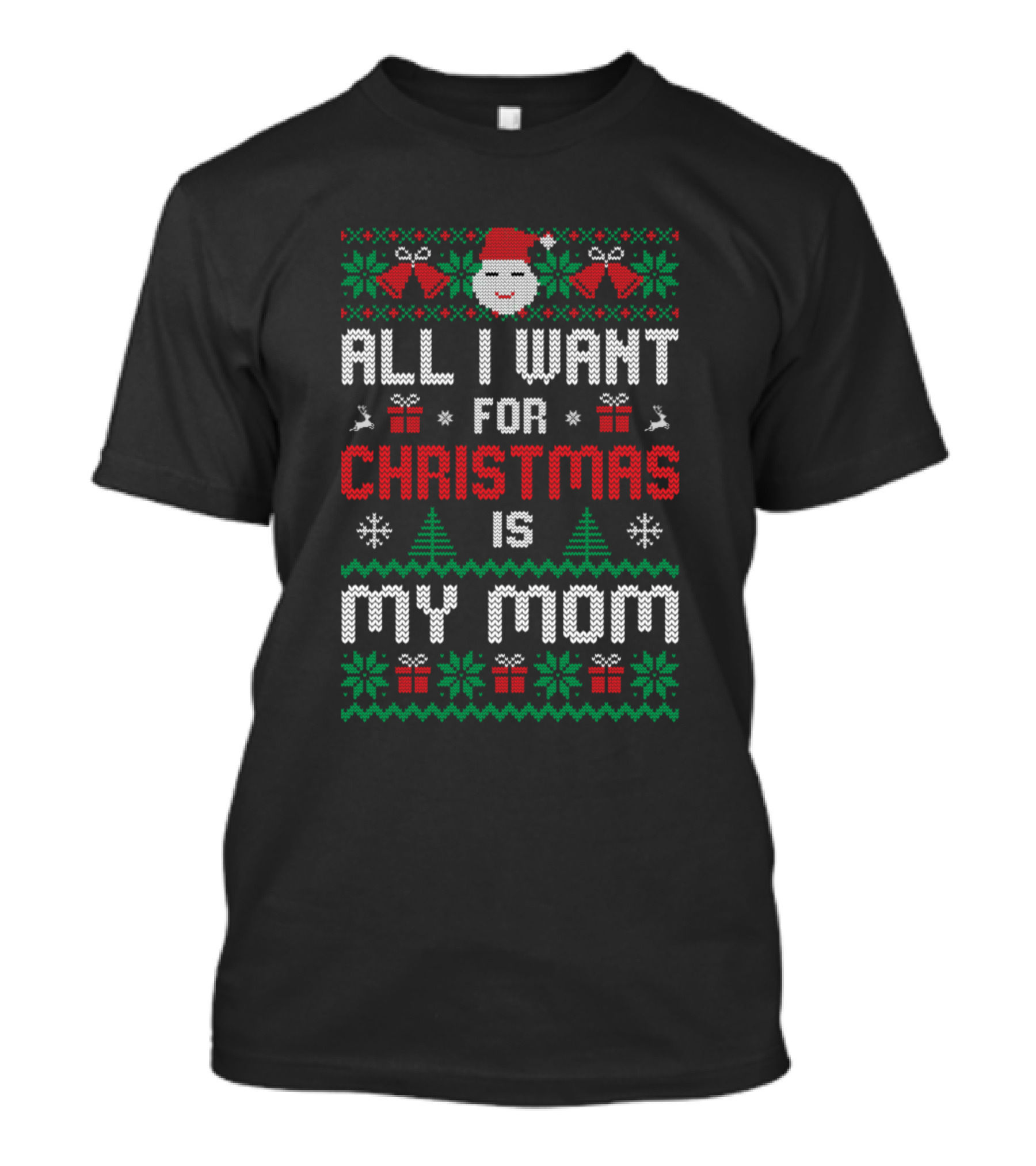 All I Want For Christmas Is My Mom T-Shirt