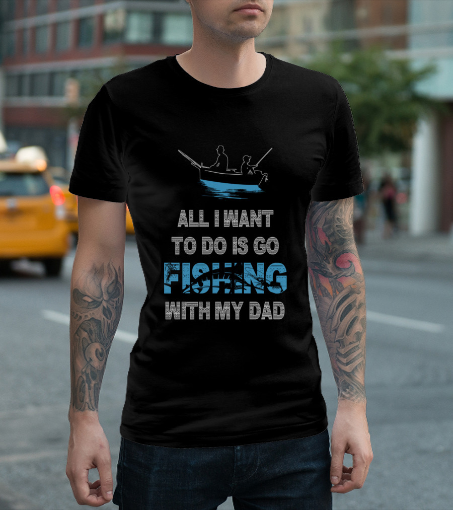 All I Want To Do Is Go Fishing With My Dad Silhouette Canoe on Water T-Shirt