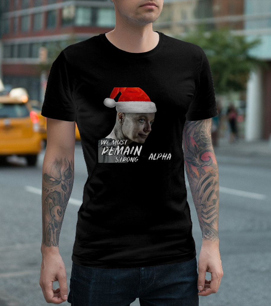 We Must Remain Strong Alpha Santa Hat T-Shirt