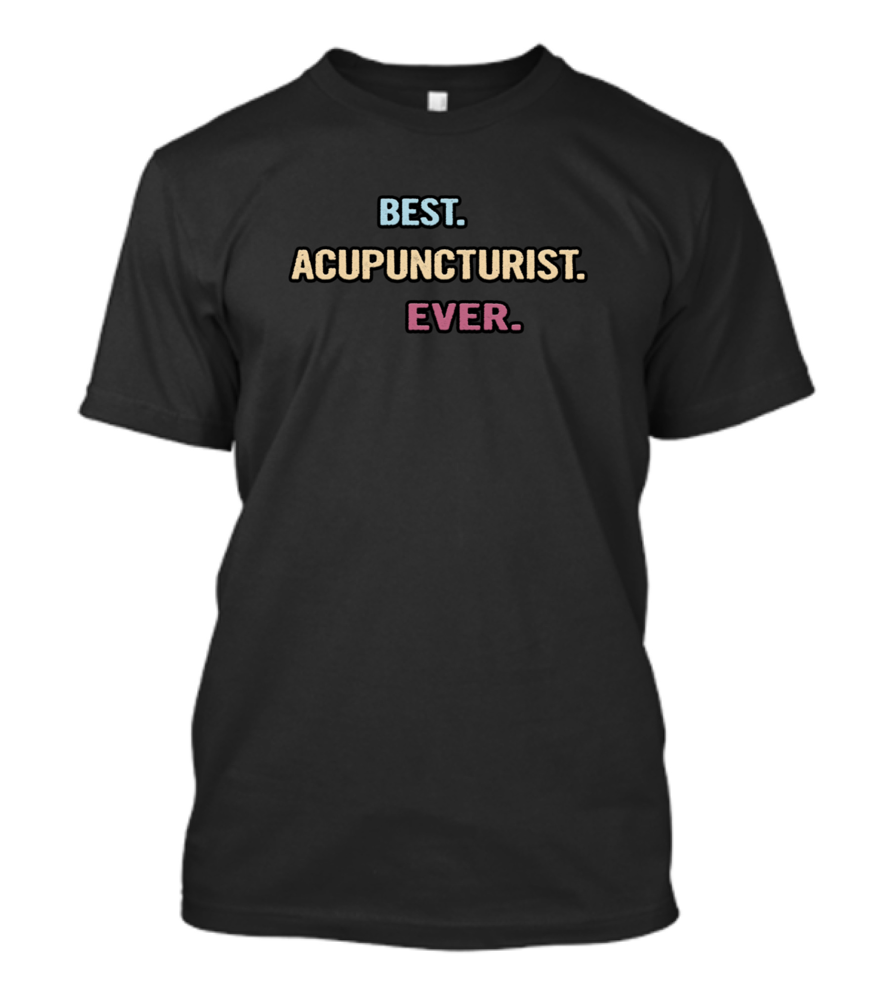 BEST ACUPUNCTURIST EVER T-Shirt