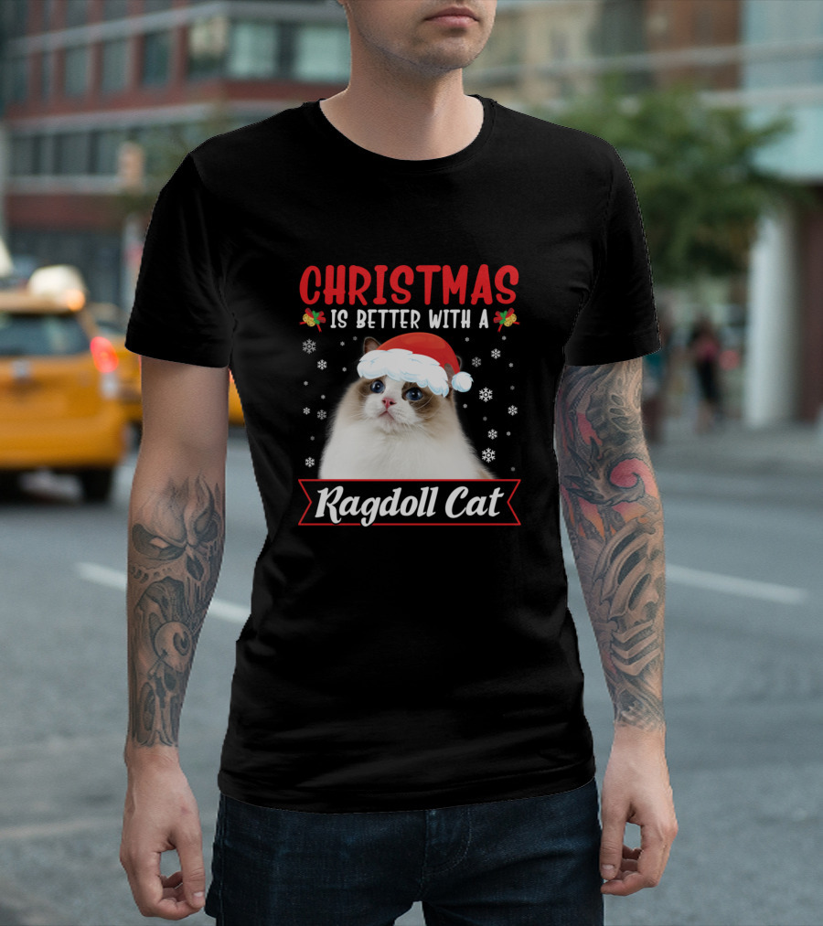 Christmas Is Better With a Ragdoll Cat T-Shirt