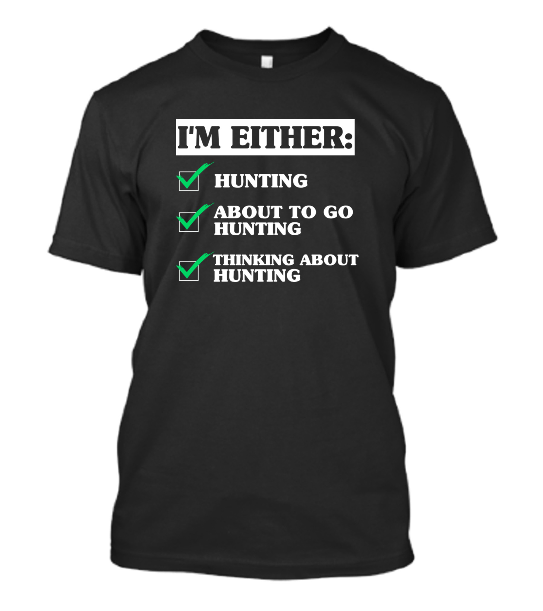 I'm Either Hunting About To Go Hunting Thinking About Hunting T-Shirt