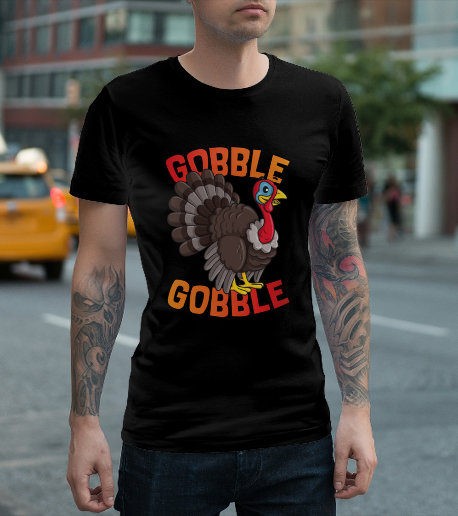 GOBBLE GOBBLE Turkey Thanksgiving T-Shirt