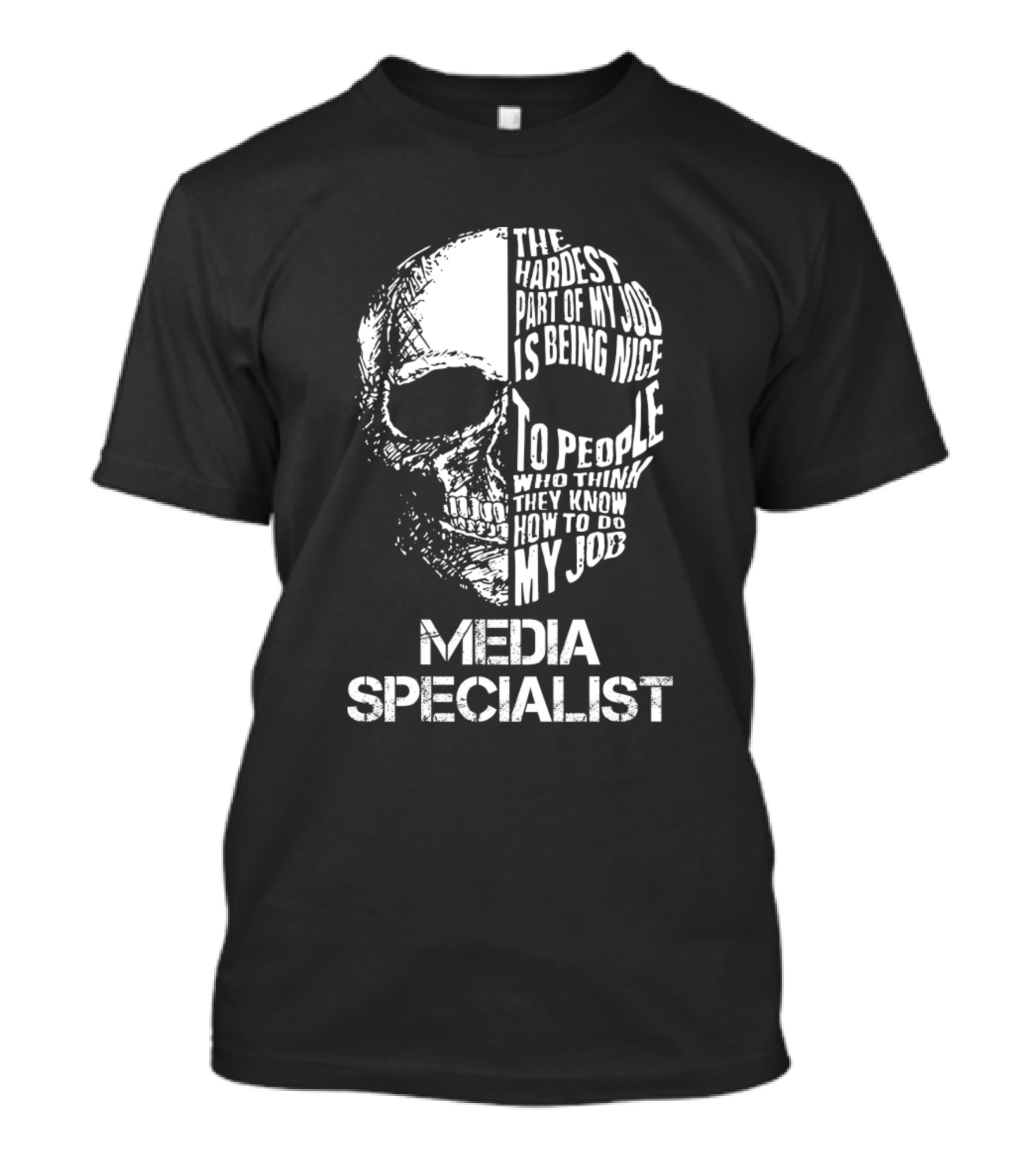 Media Specialist The Hardest Part Of My Job Is Being Nice To People Who Think They Know How To Do My Job T-Shirt