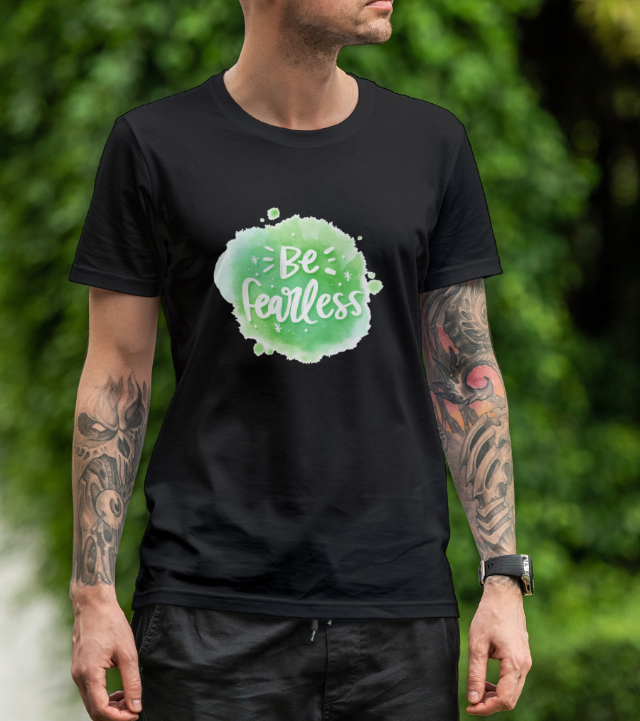 Be Fearless Green Watercolor Splash Inspirational T-Shirt