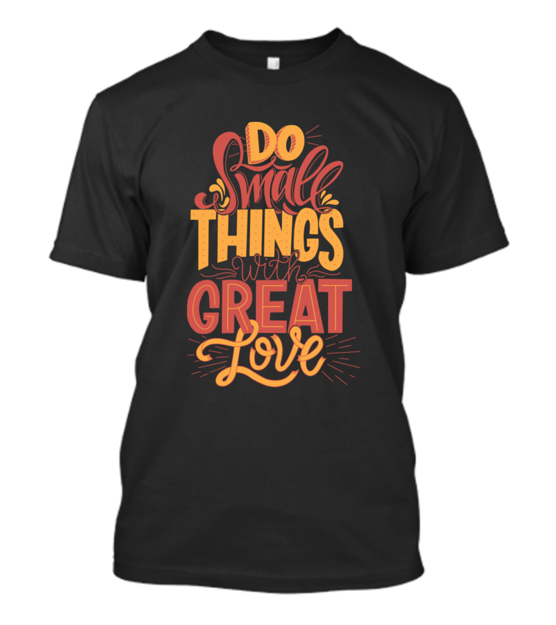 Do Small Things With Great Love T-Shirt
