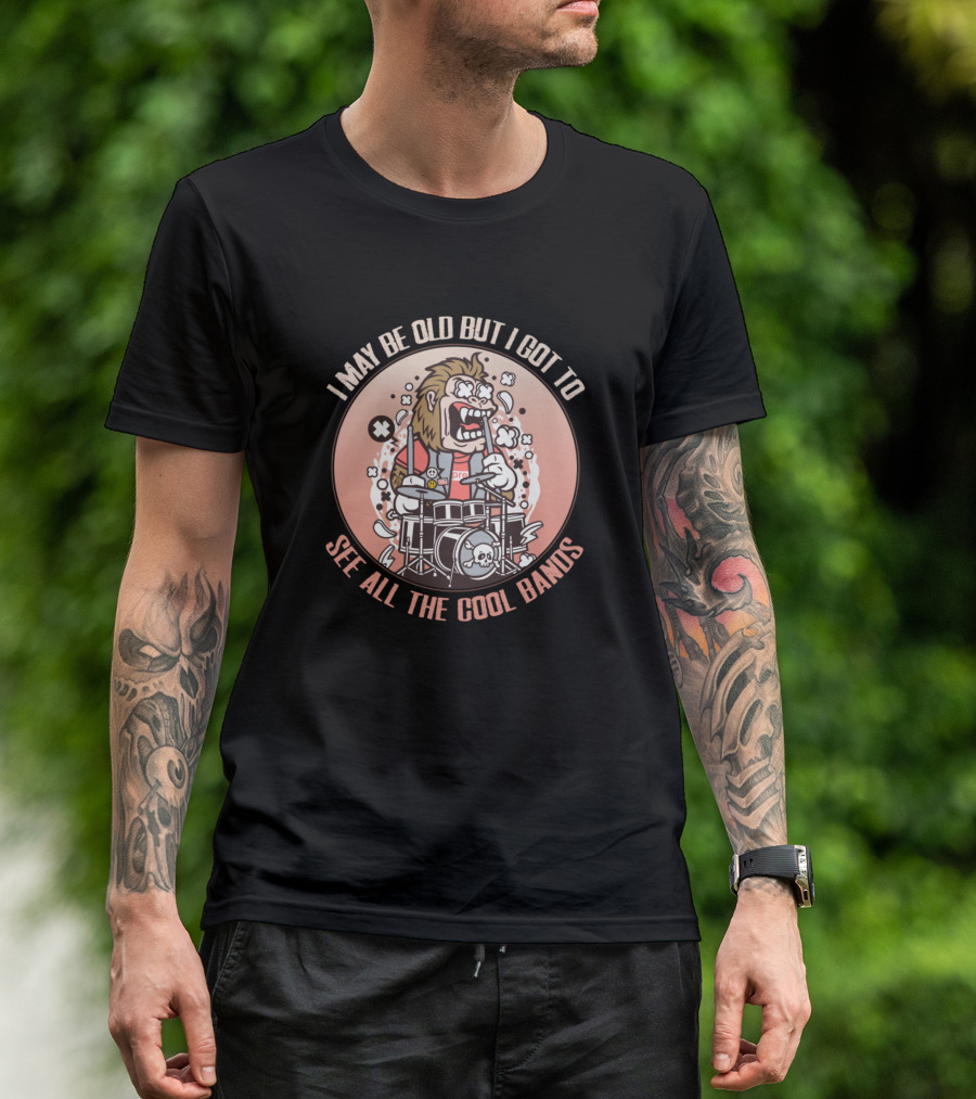 I May Be Old But I Got To See All The Cool Bands Rock Band Member Drummer Cartoon T-Shirt