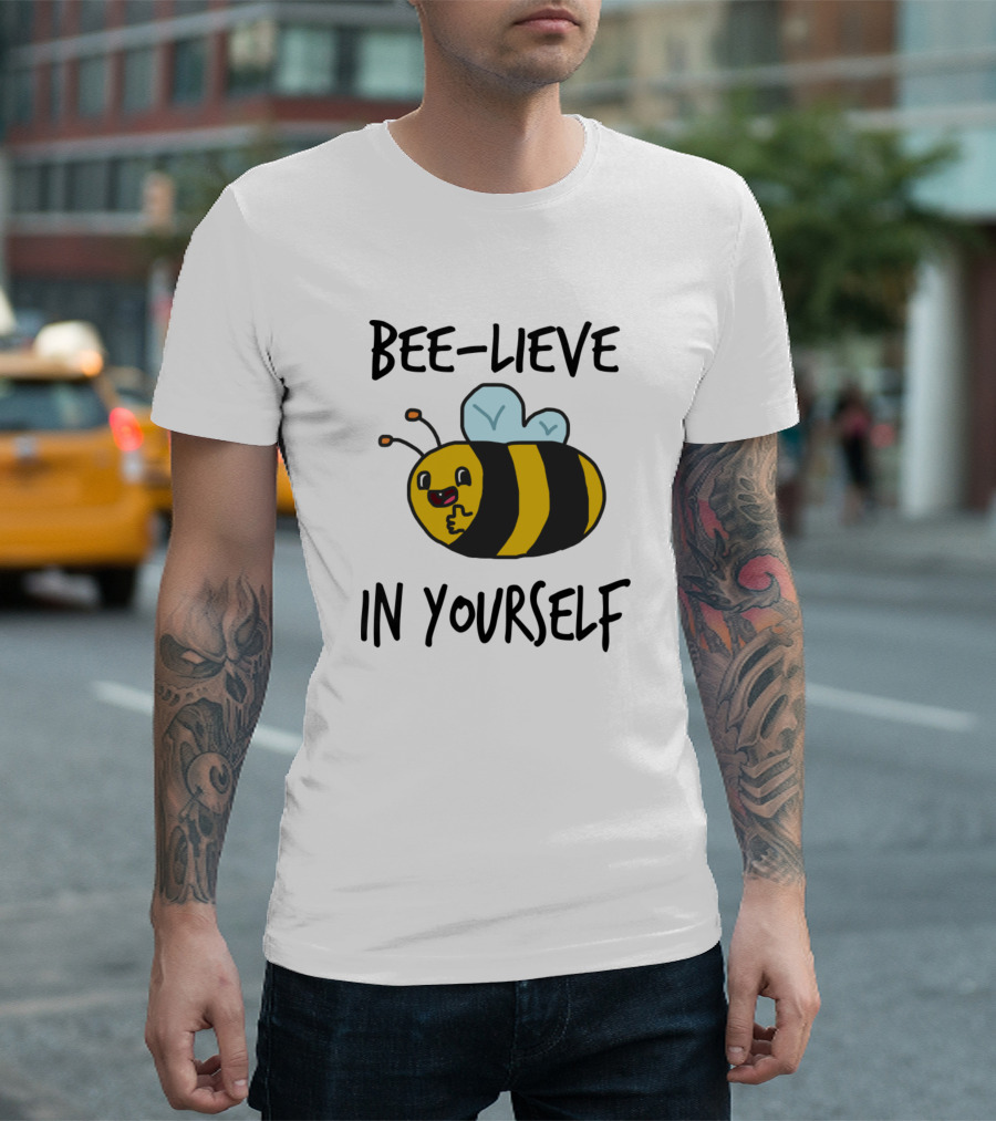Bee Lieve Yourself Bee Cartoon Motivational Text T-Shirt