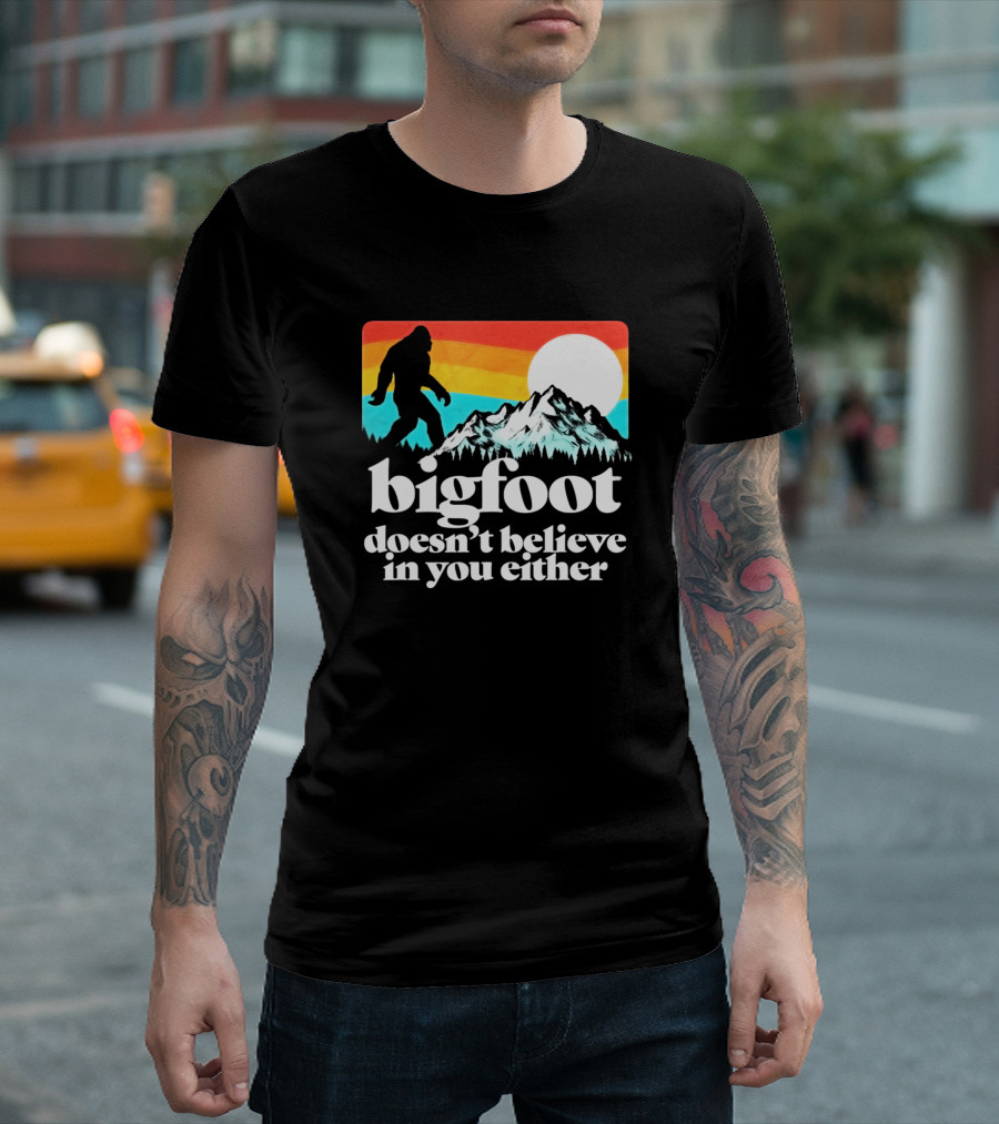 Bigfoot Doesn't Believe In You Either Funny Sasquatch Retro Sunset Mountain Scene T-Shirt