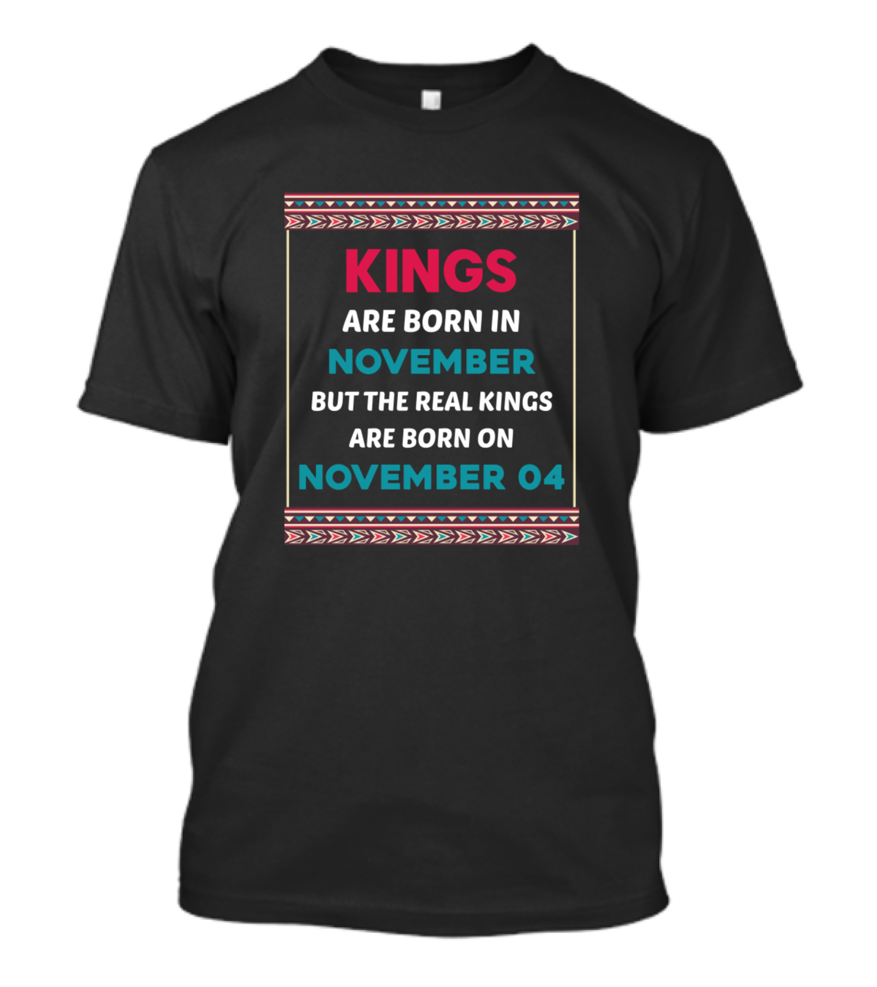 Kings Are Born In November But The Real Kings Are Born On November 04 T-Shirt