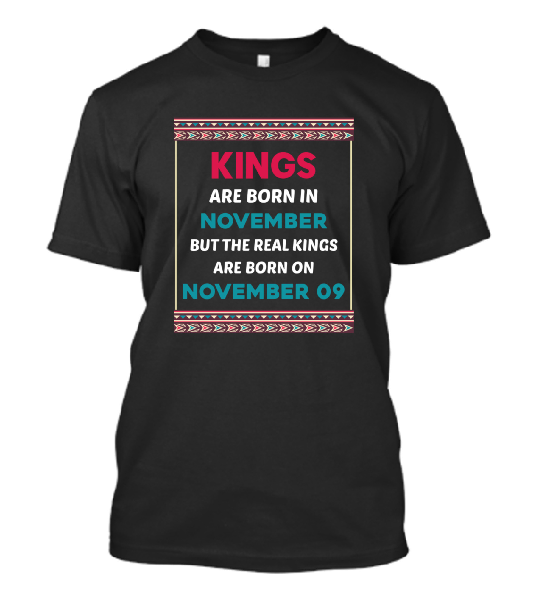 Kings Are Born In November But The Real Kings Are Born On November 09 T-Shirt