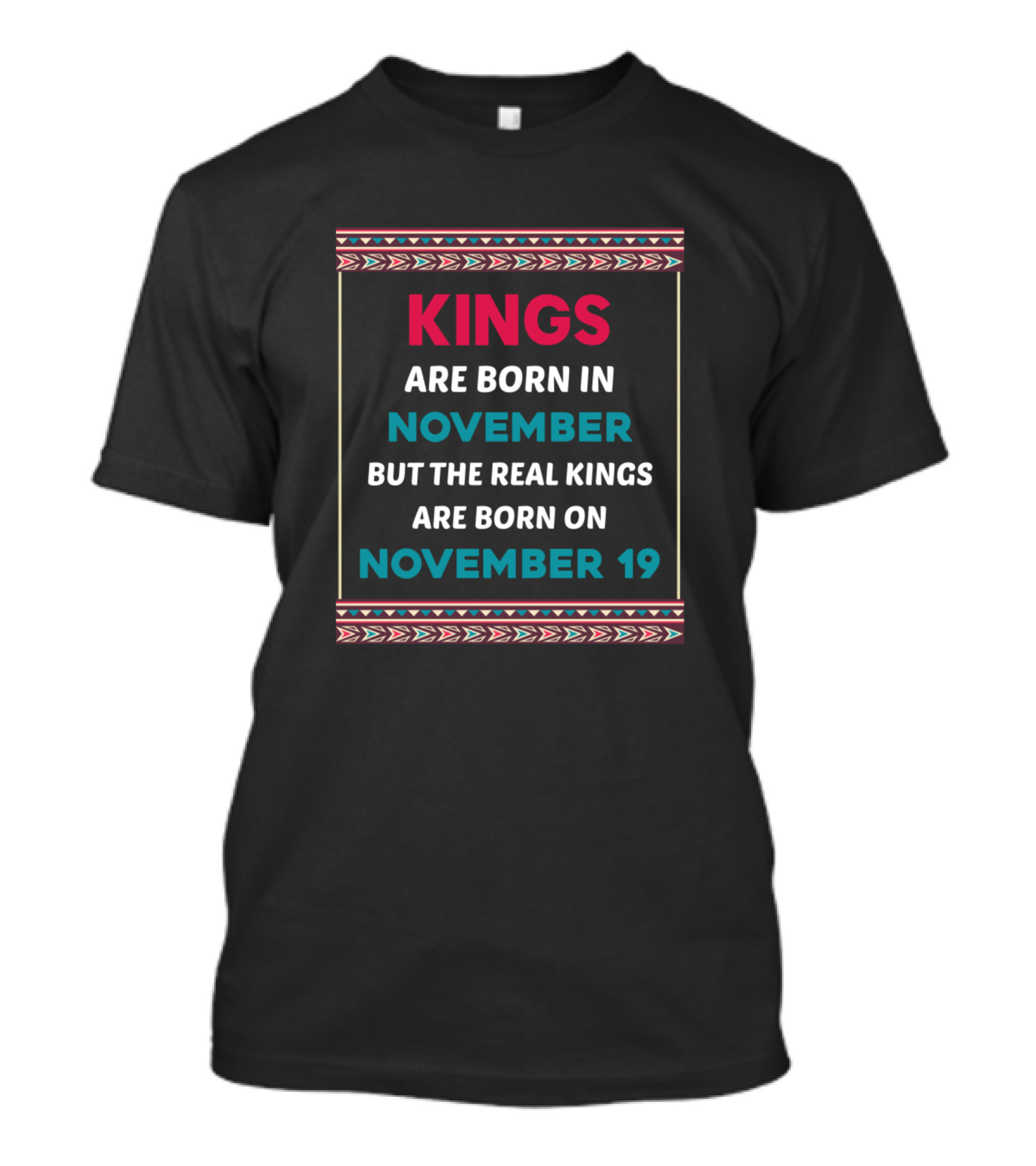 Kings Are Born In November But The Real Kings Are Born On November 19 T-Shirt