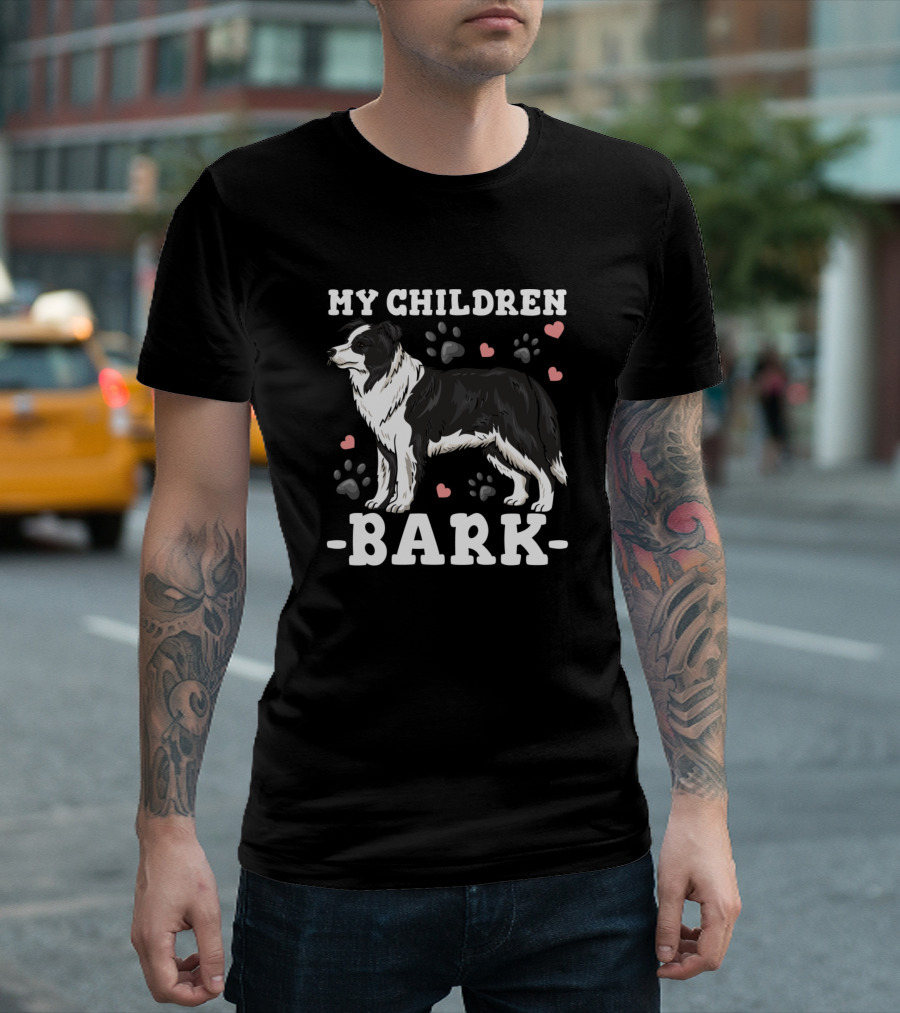 My Children Bark Border Collie Dog Mom Dad T-Shirt
