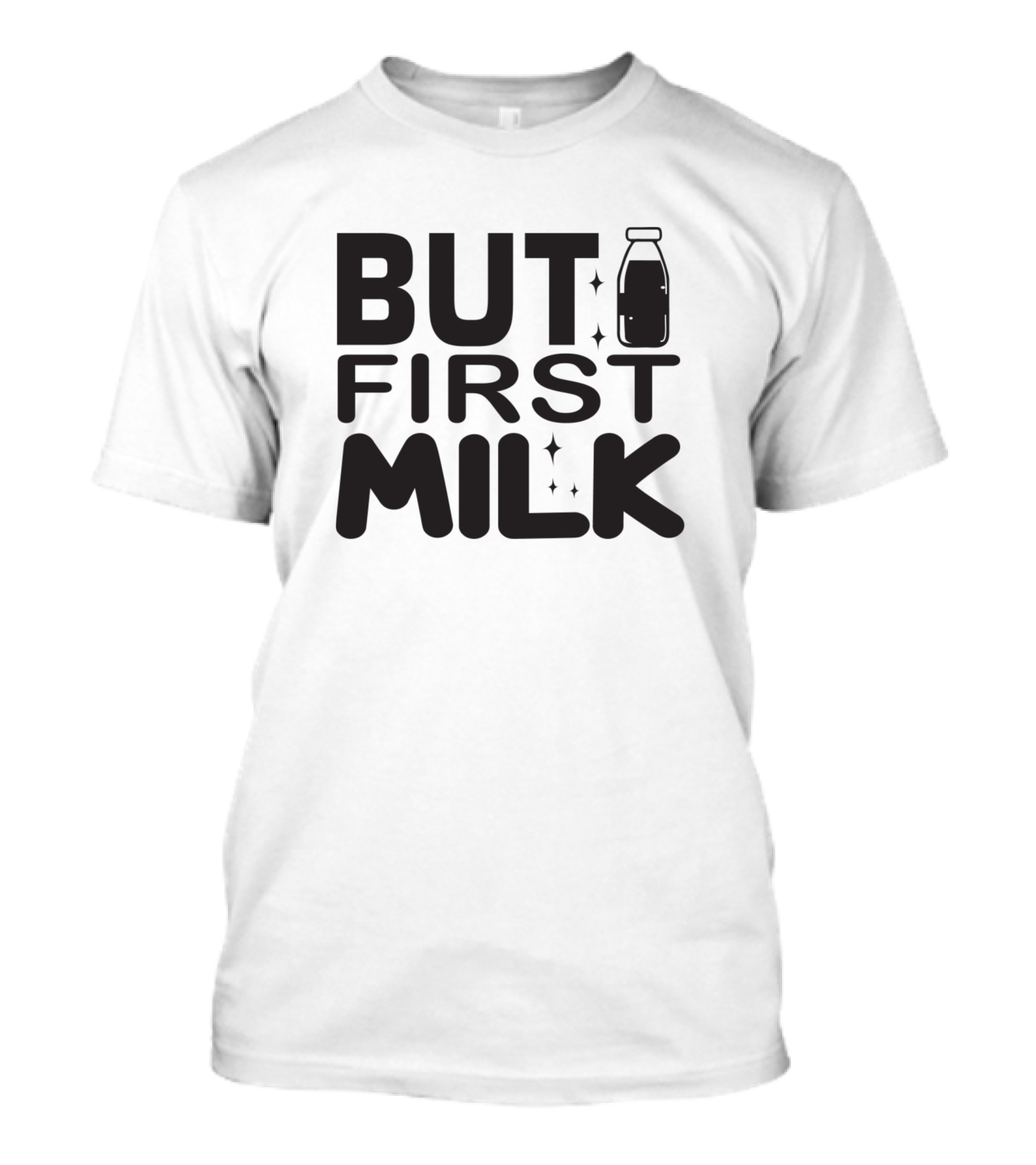 But First Milk Text With Milk Bottle T-Shirt