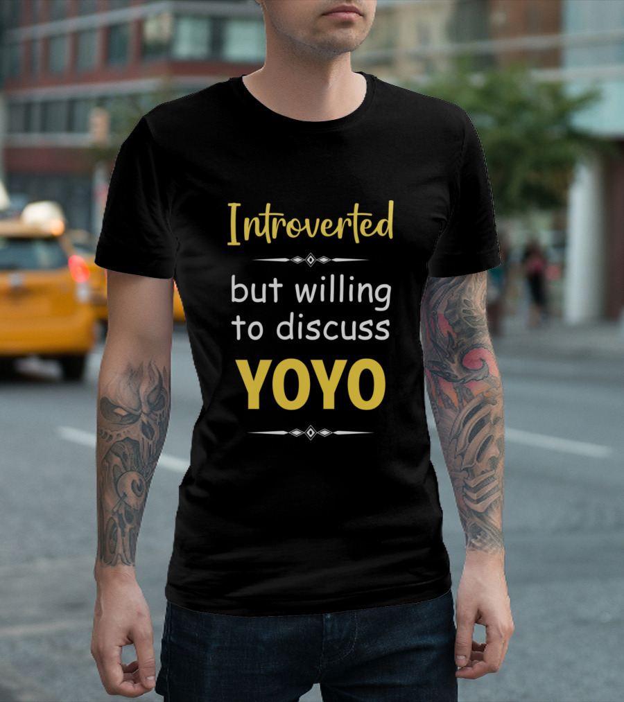 Introverted But Willing To Discuss Yoyo T-Shirt