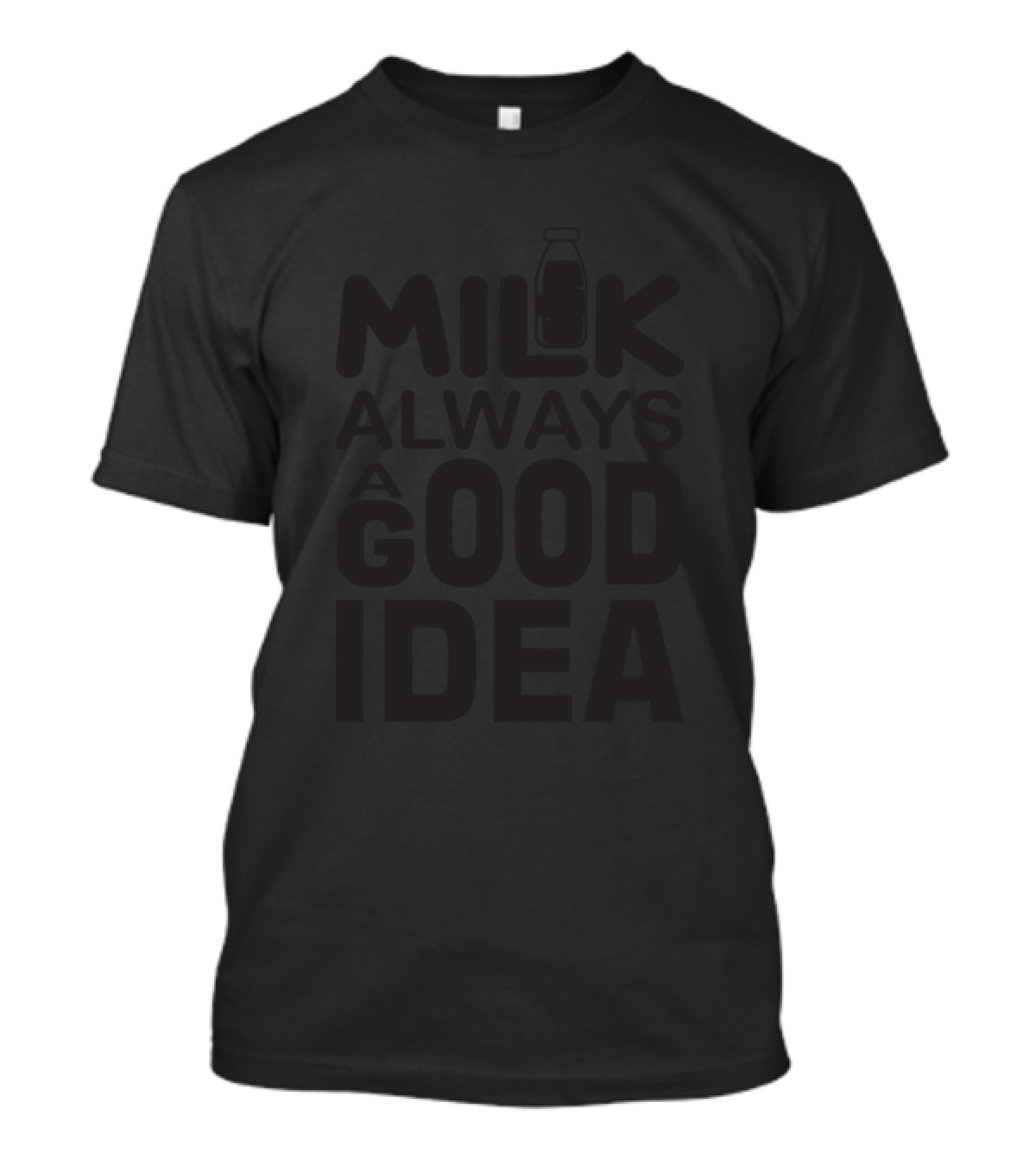 Milk Always A Good Idea T-Shirt