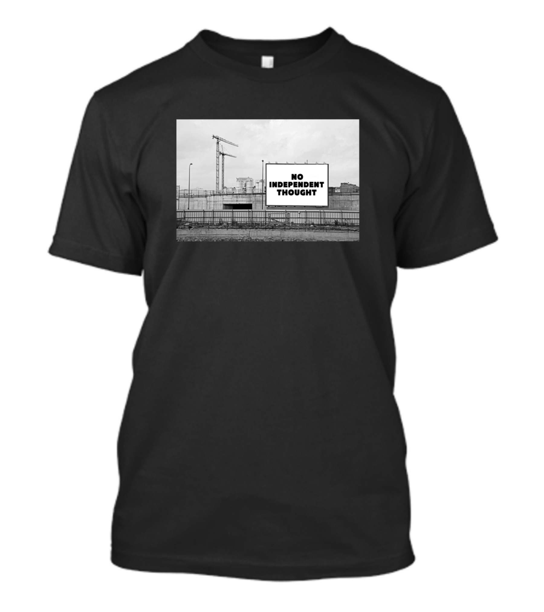 No Independent Thought Billboard Construction Site Urban Background T-Shirt