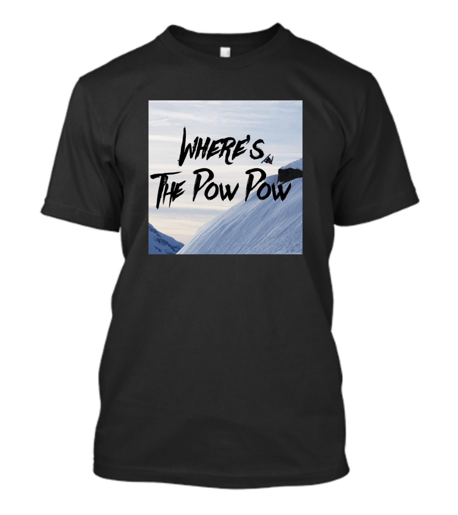 WHERE'S THE POW POW T-Shirt