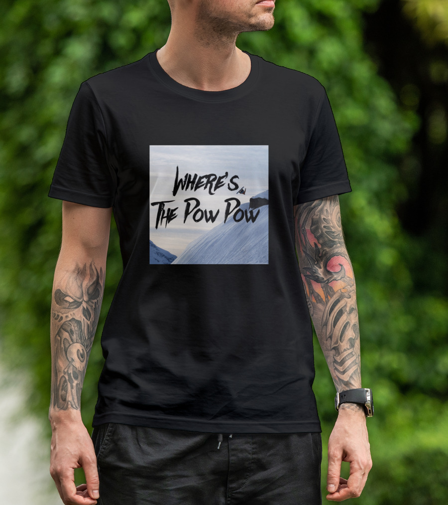 WHERE'S THE POW POW T-Shirt