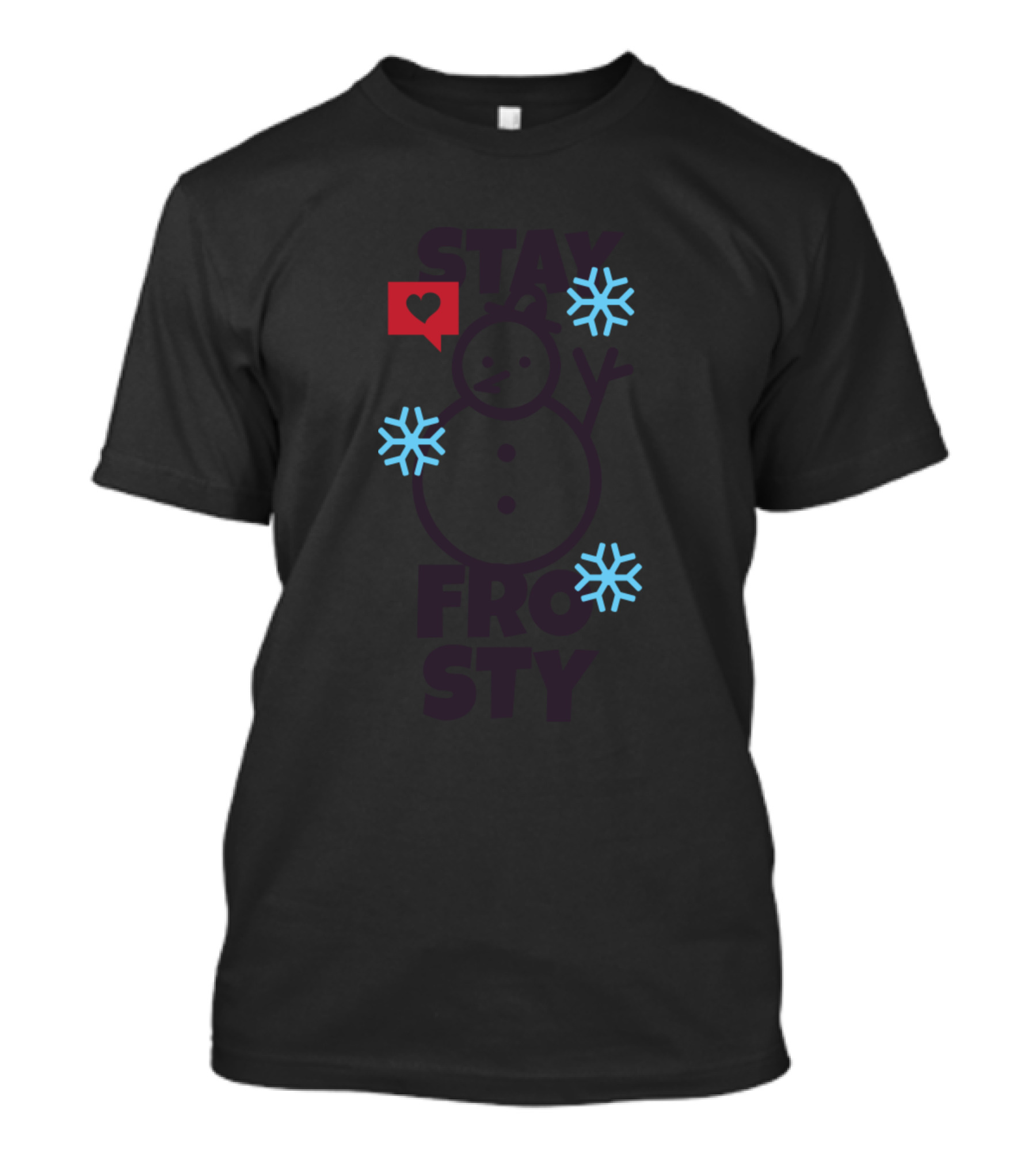 Stay Frosty Snowman With Snowflakes And Heart Speech Bubble T-Shirt