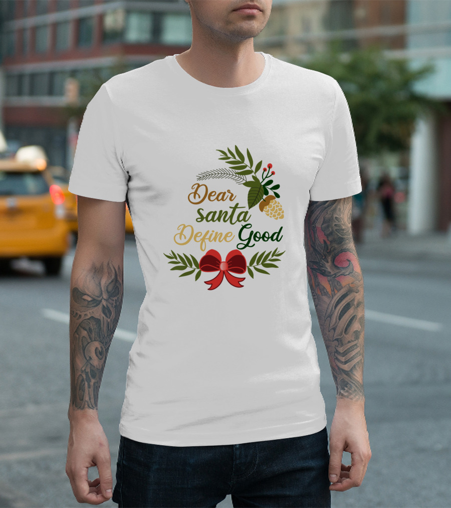 Dear Santa Define Good Festive Pinecone and Red Ribbon T-Shirt