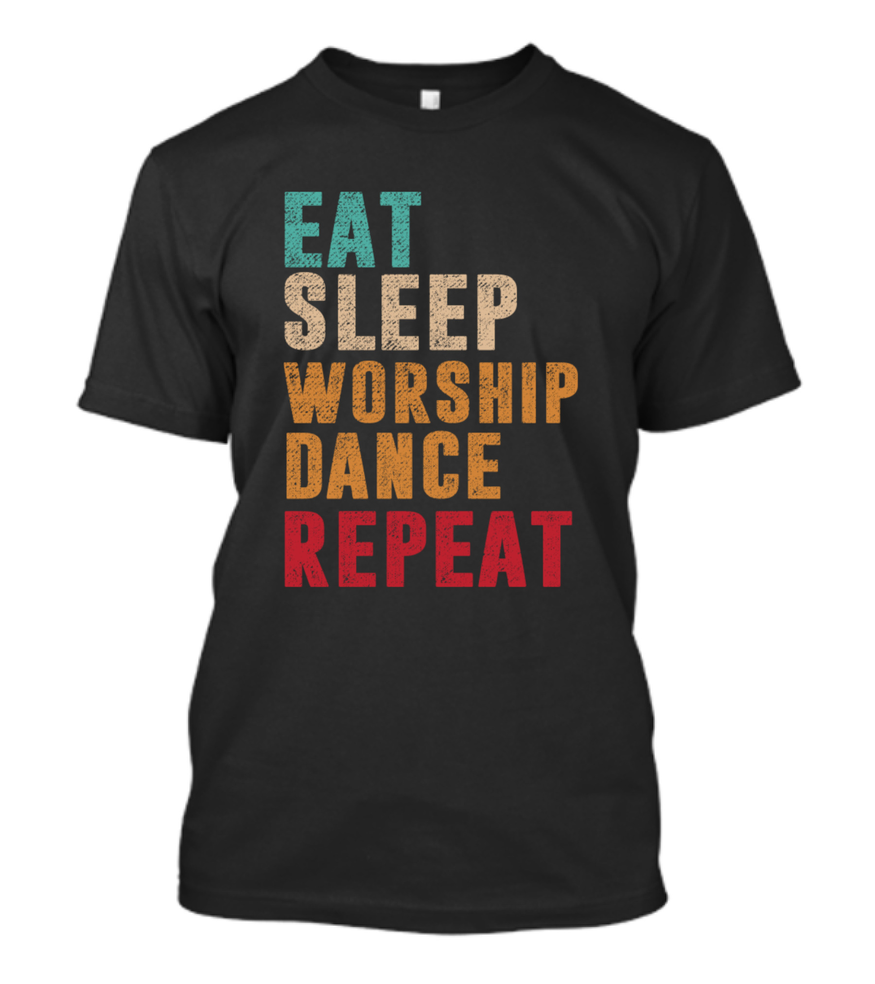 Eat Sleep Worship Dance Repeat Multicolor Block Text T-Shirt