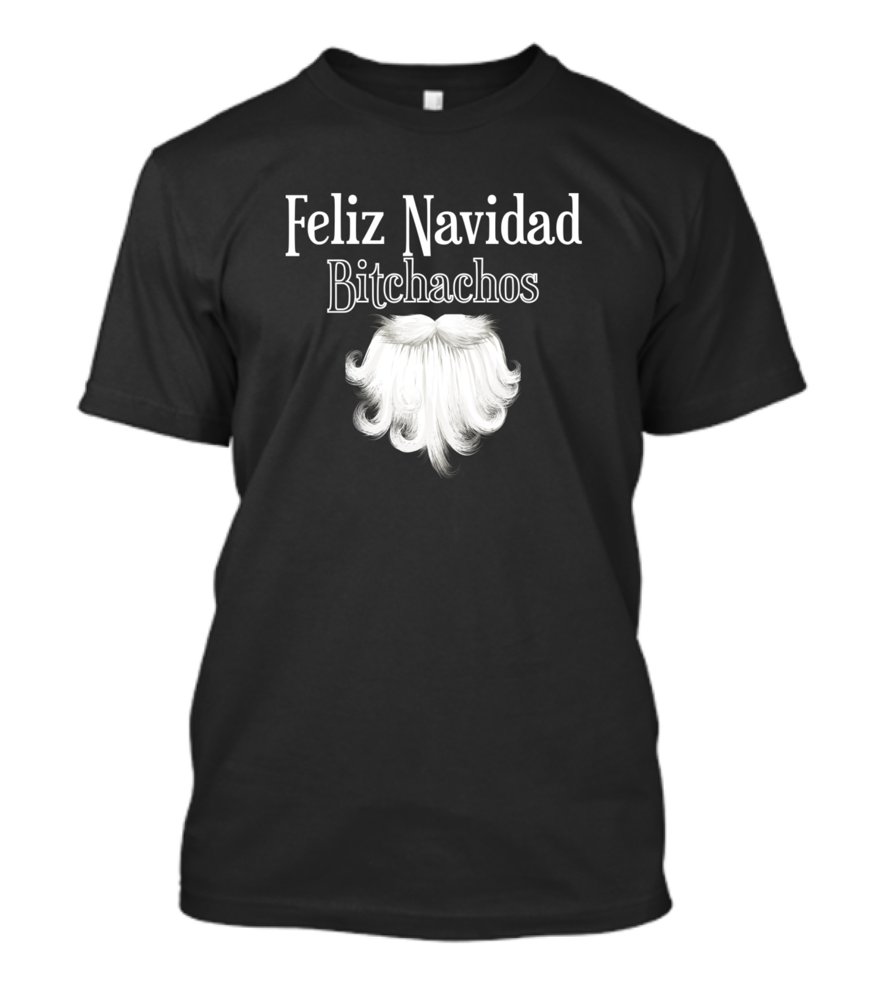 Feliz Navidad Bitchachos With Santa Beard T-Shirt
