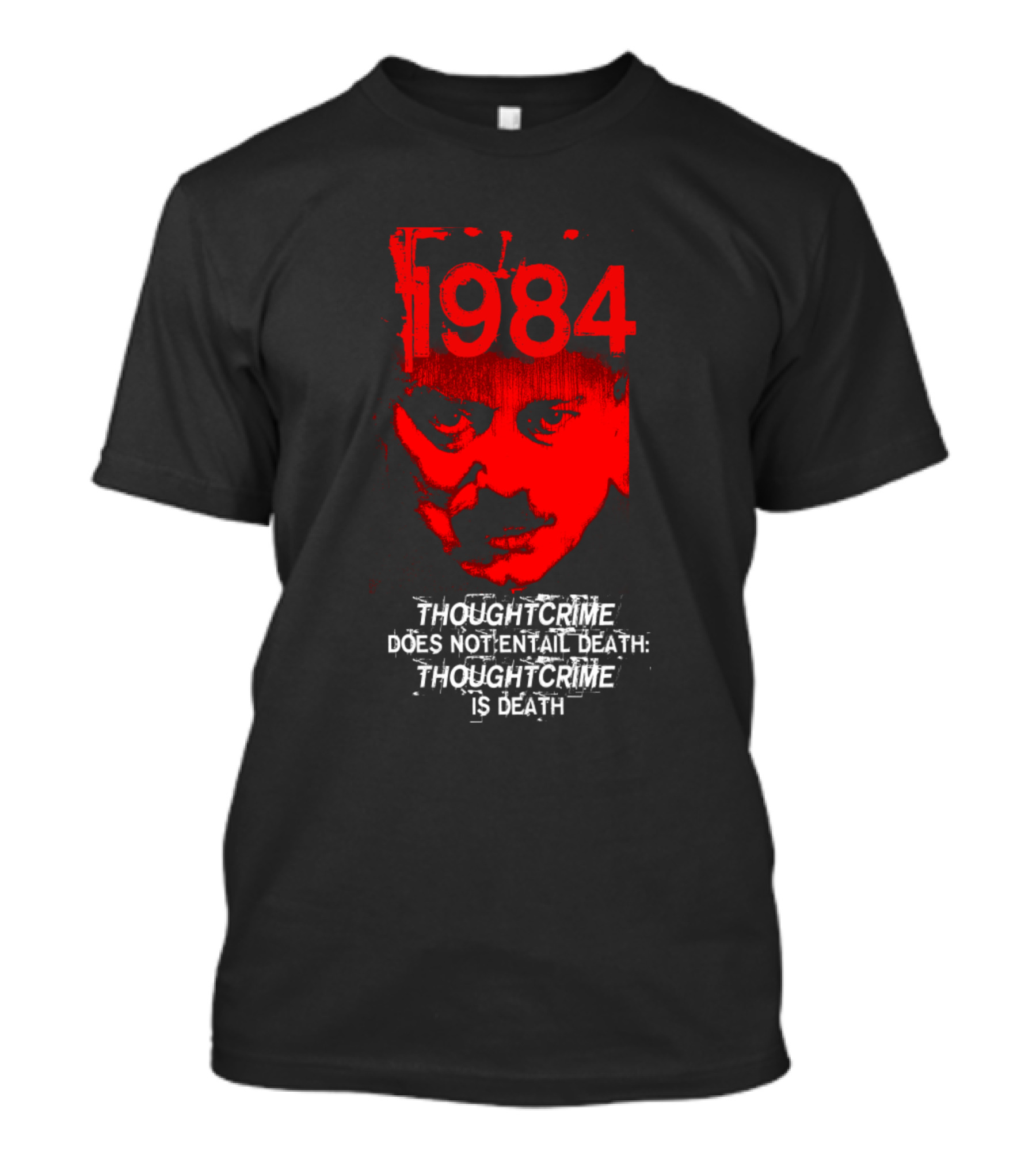 1984 Thoughtcrime Does Not Entail Death Thoughtcrime Is Death T-Shirt