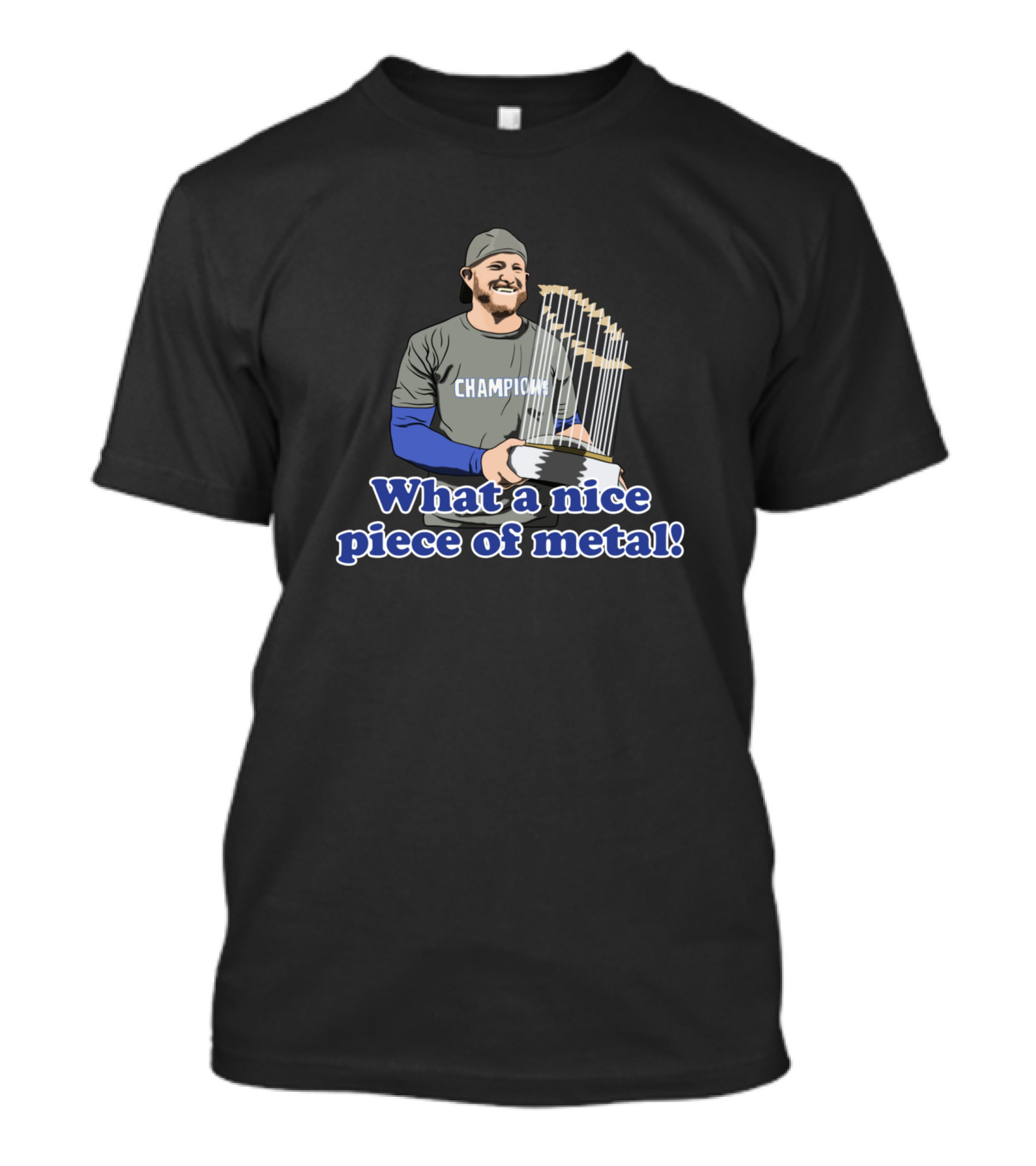 What A Nice Piece Of Metal Champion T-Shirt