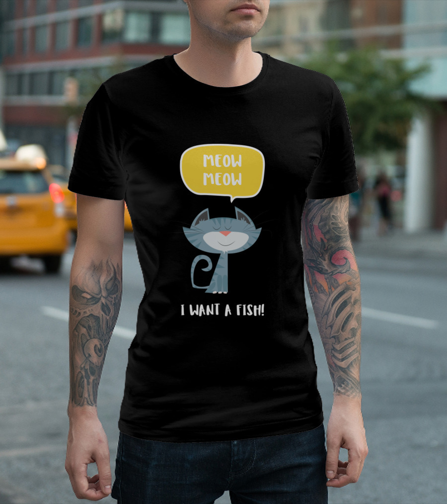 Meow Meow I Want A Fish Cute Cat Speech Bubble Illustrative T-Shirt
