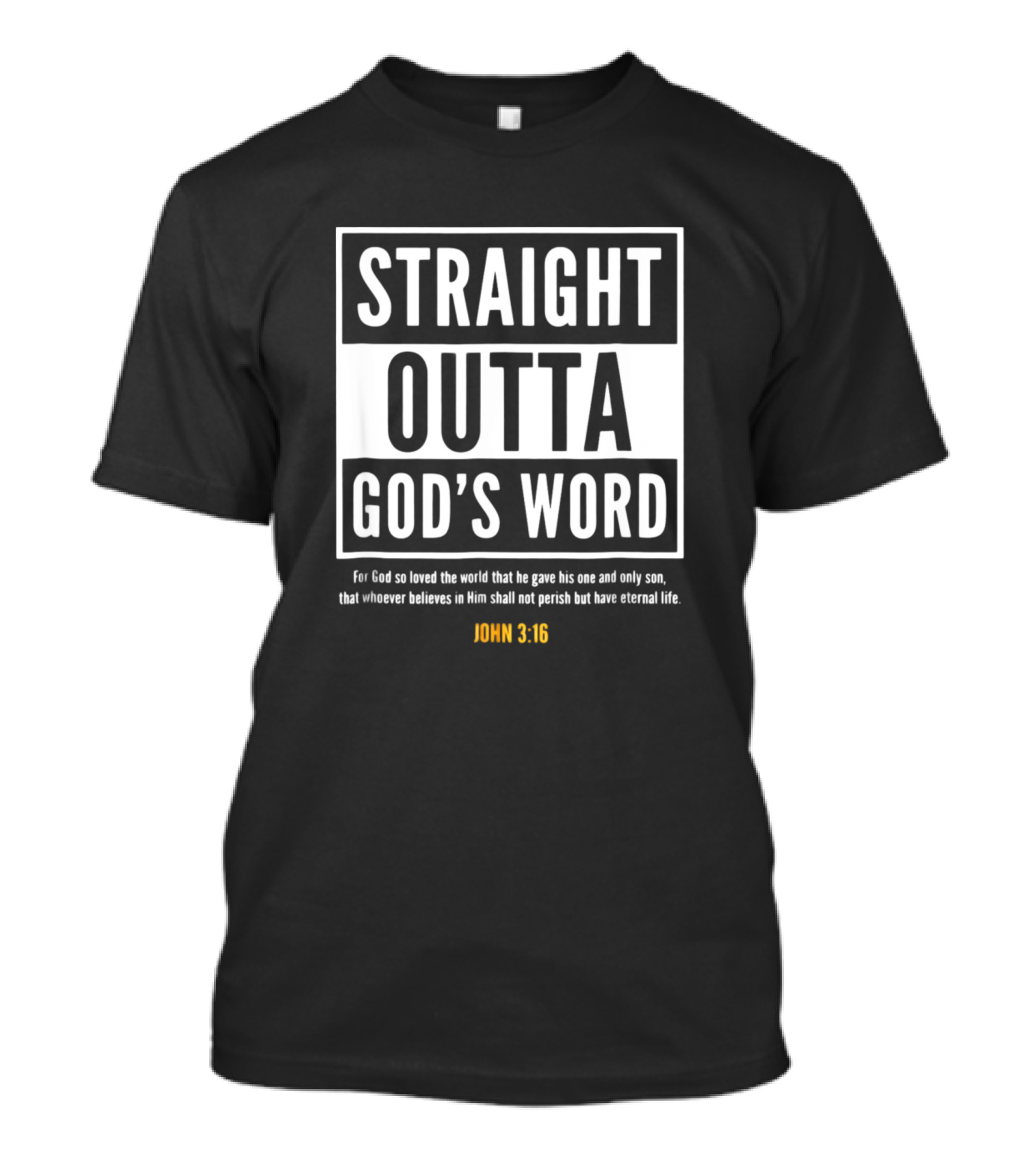Straight Outta God's Word John 3:16 Christian T-Shirt