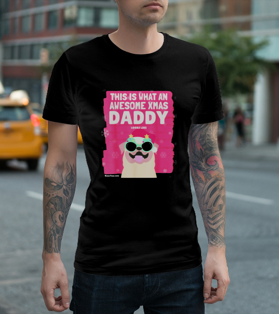This Is What An Awesome Xmas Daddy Looks Like Cool Festive Dog T-Shirt