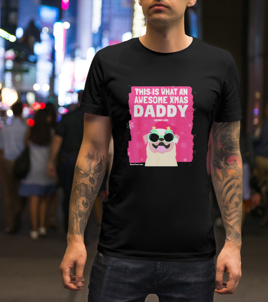 This Is What An Awesome Xmas Daddy Looks Like Cool Festive Dog T-Shirt