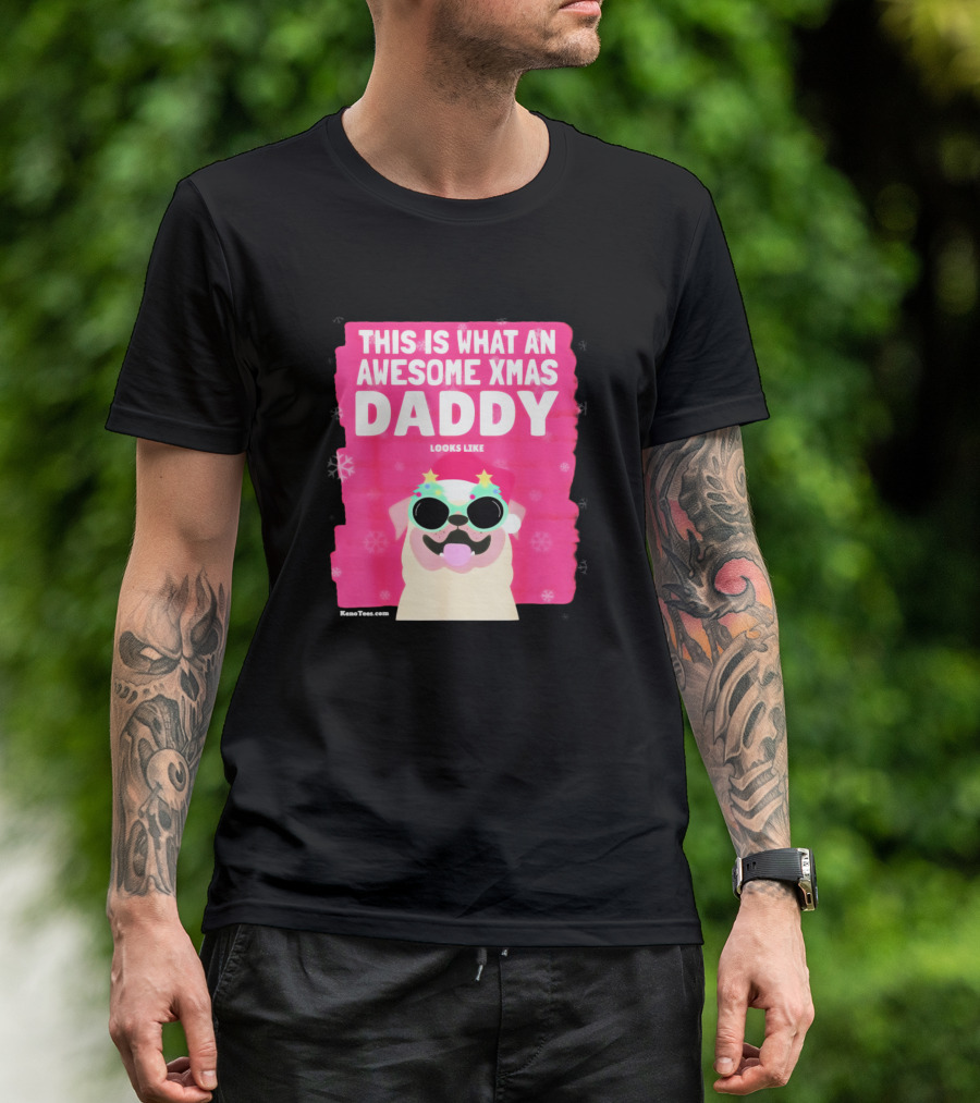 This Is What An Awesome Xmas Daddy Looks Like Cool Festive Dog T-Shirt