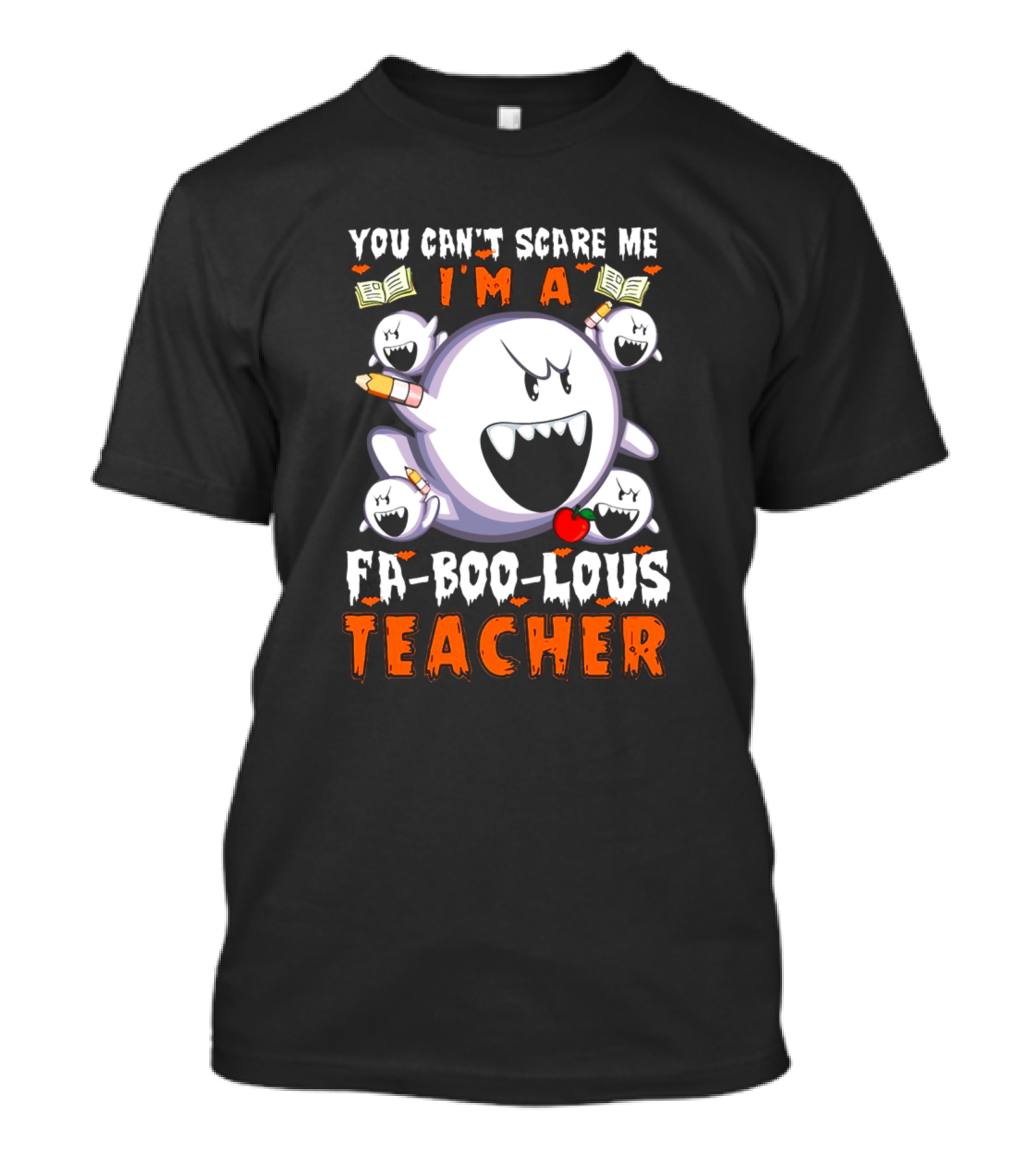 You Can't Scare Me I'm A Fa Boo Lous Teacher Boo Ghosts Pencil Books T-Shirt