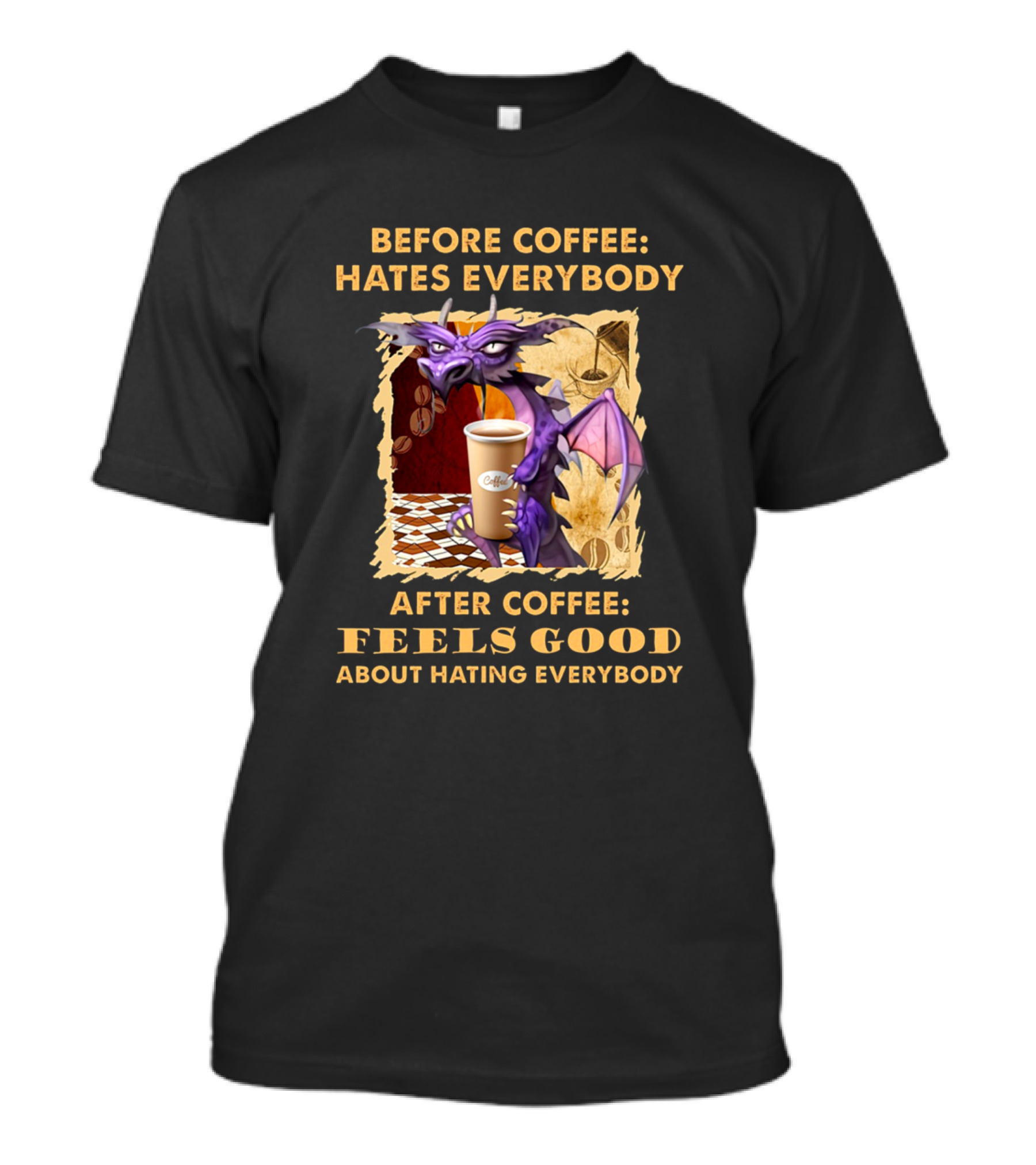 Before Coffee Hates Everybody After Coffee Feels Good About Hating Everybody Purple Dragon With Coffee Cup T-Shirt