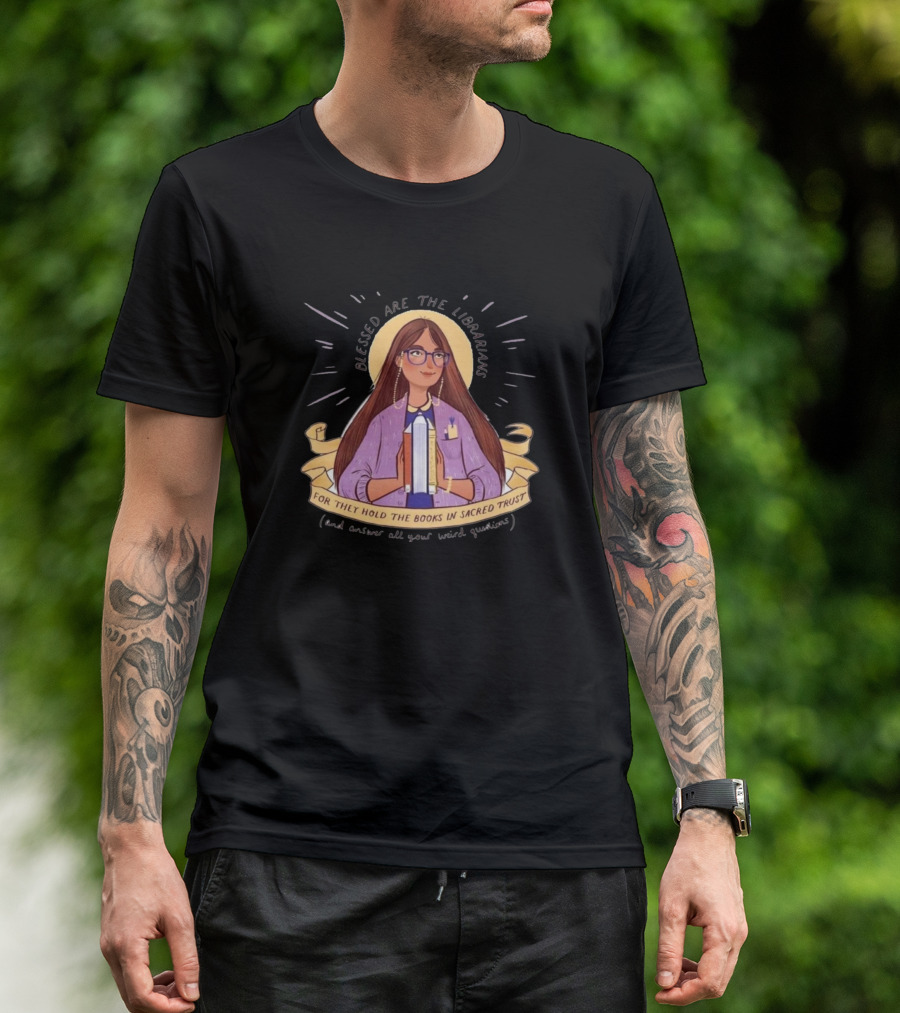 Blessed Are The Librarians For They Hold The Books In Sacred Trust T-Shirt