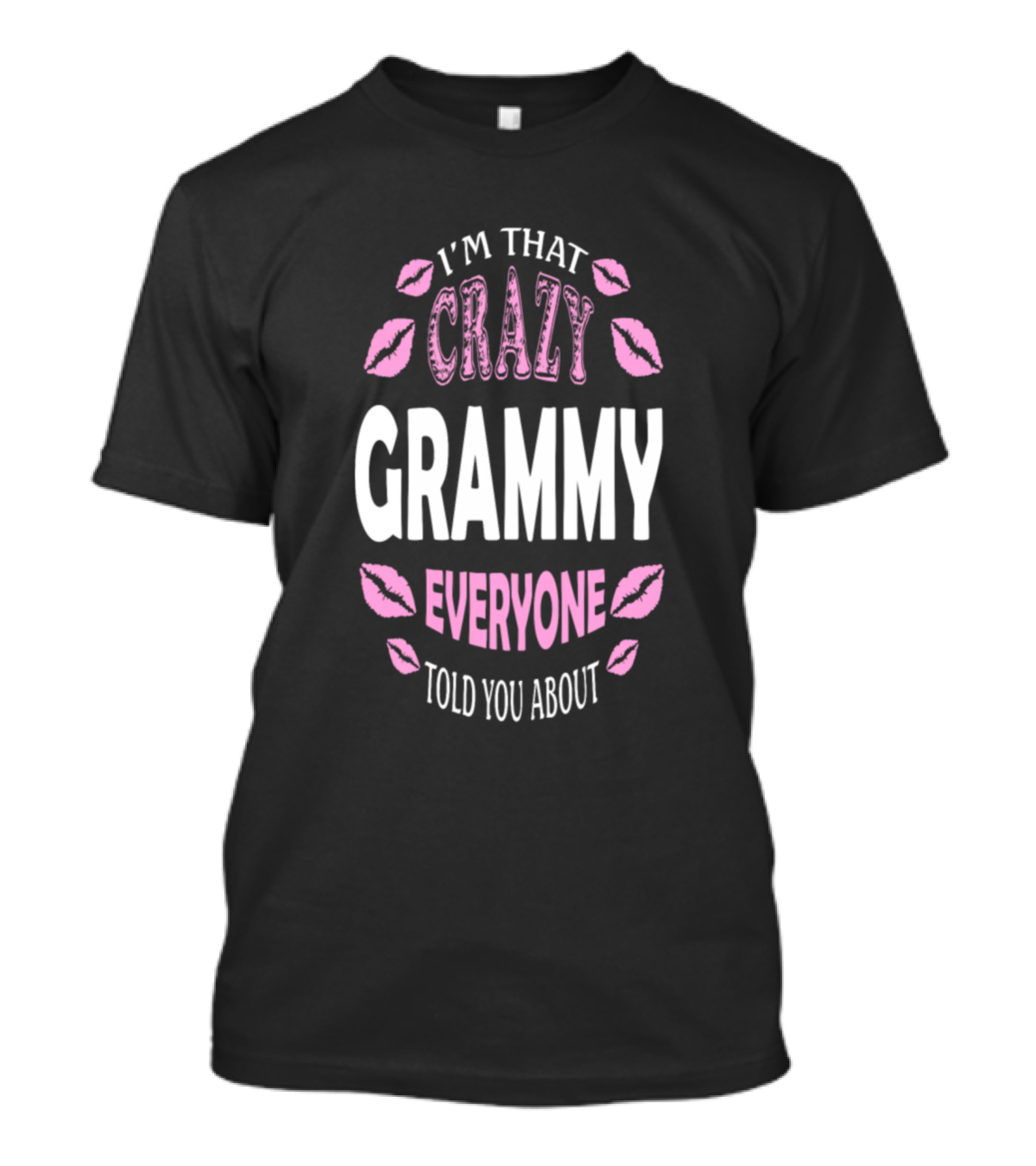 I'm That Crazy Grammy Everyone Told You About With Pink Lips T-Shirt