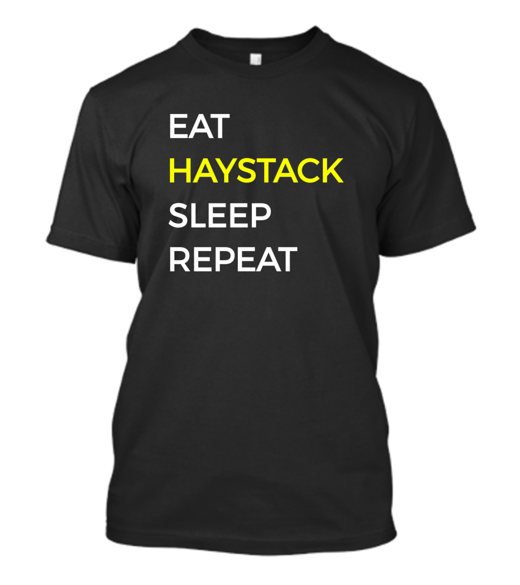 EAT HAYSTACK SLEEP REPEAT T-Shirt