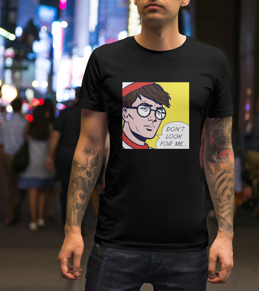 Don't Look For Me Pop T-Shirt
