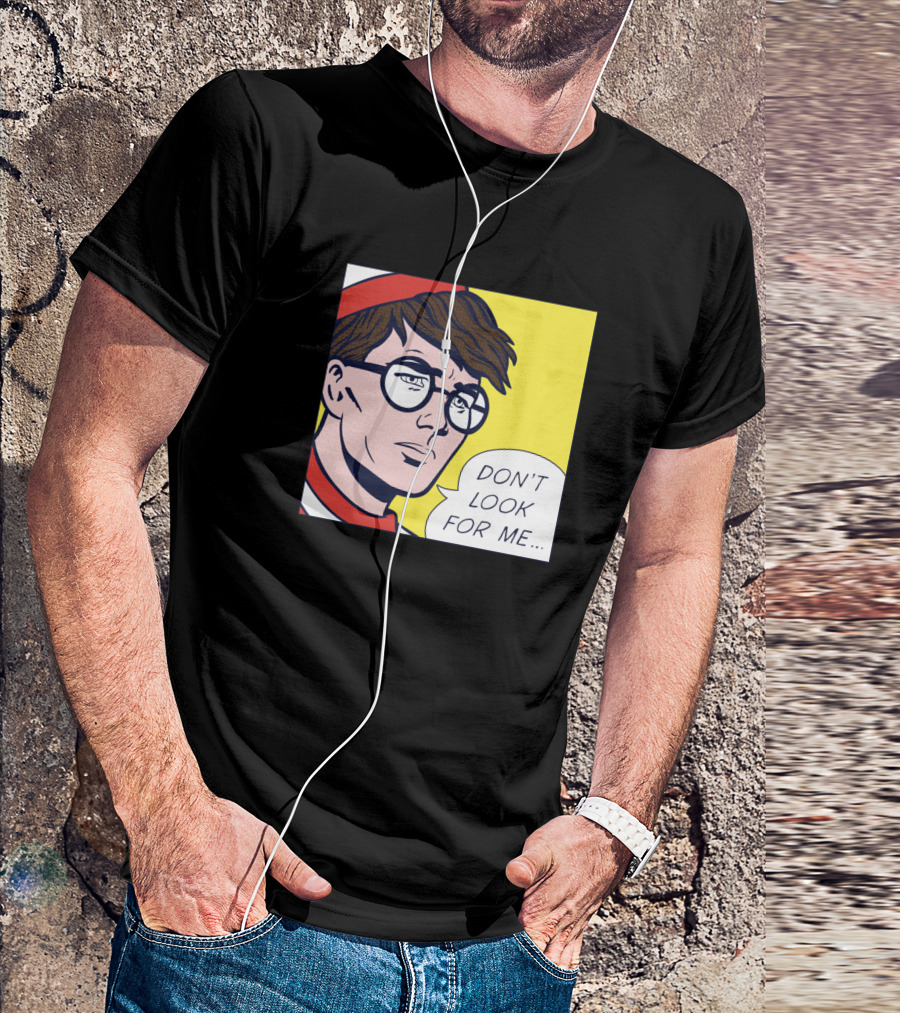 Don't Look For Me Pop T-Shirt