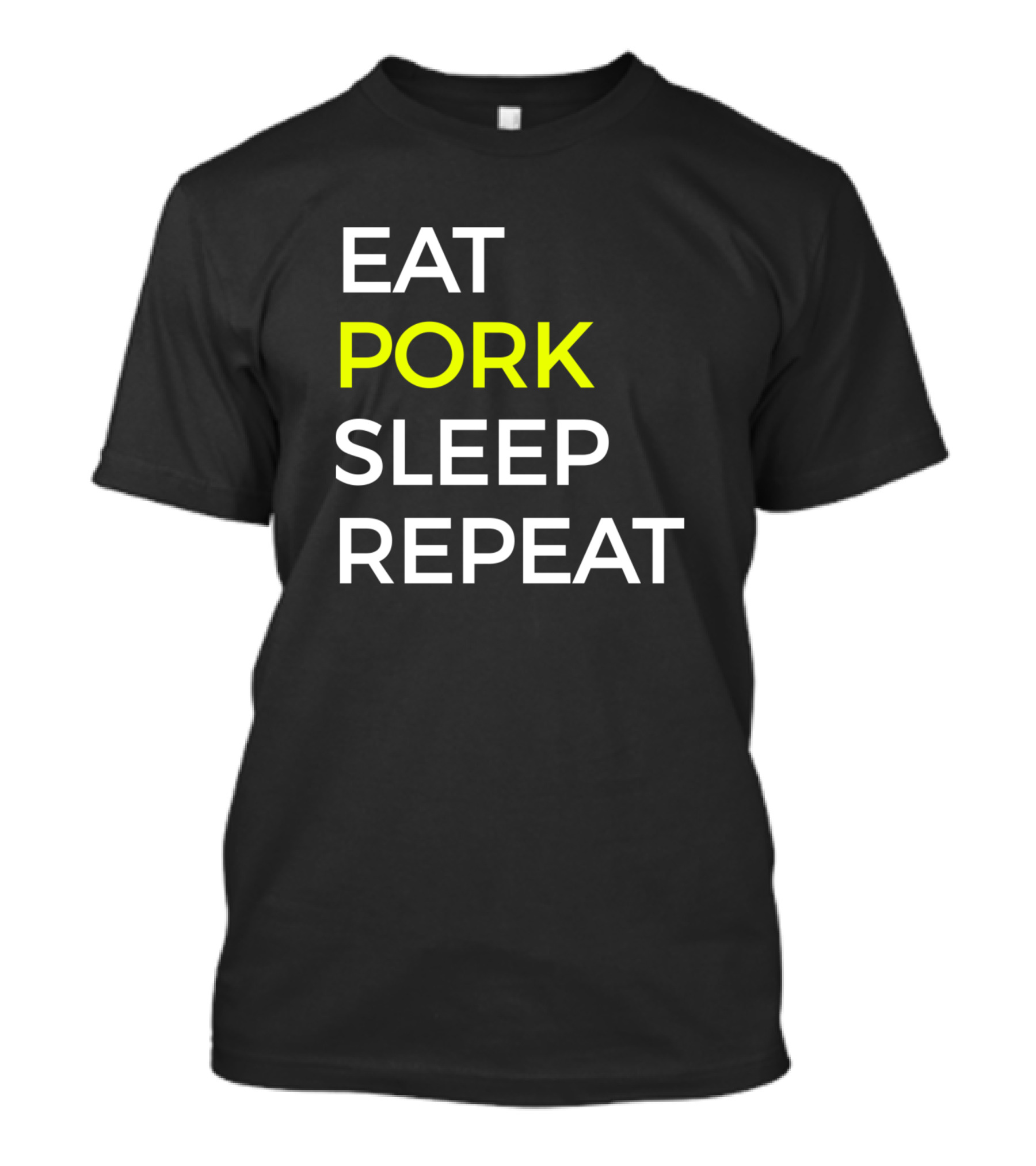 EAT PORK SLEEP REPEAT T-Shirt
