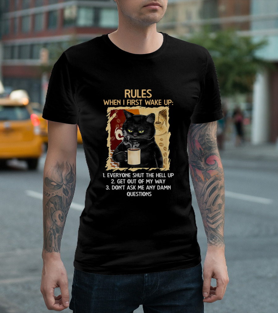 Rules When I First Wake Up Everyone Shut The Hell Up Black Cat Coffee Mug T-Shirt