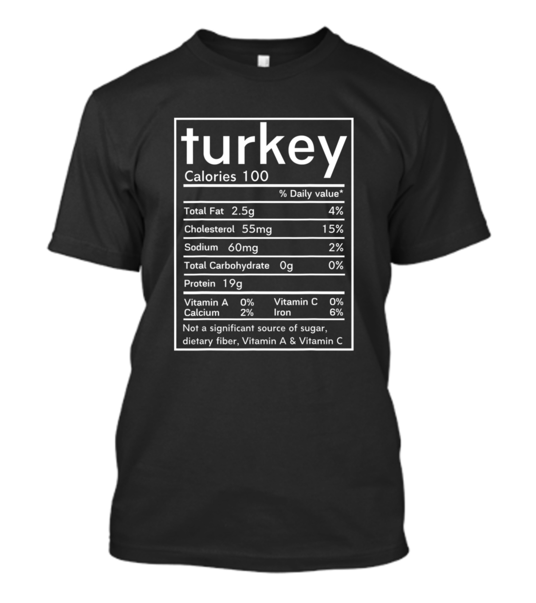 Turkey Calories 100 Protein 19g Cholesterol 55mg Sodium 60mg Nutrition Facts T-Shirt