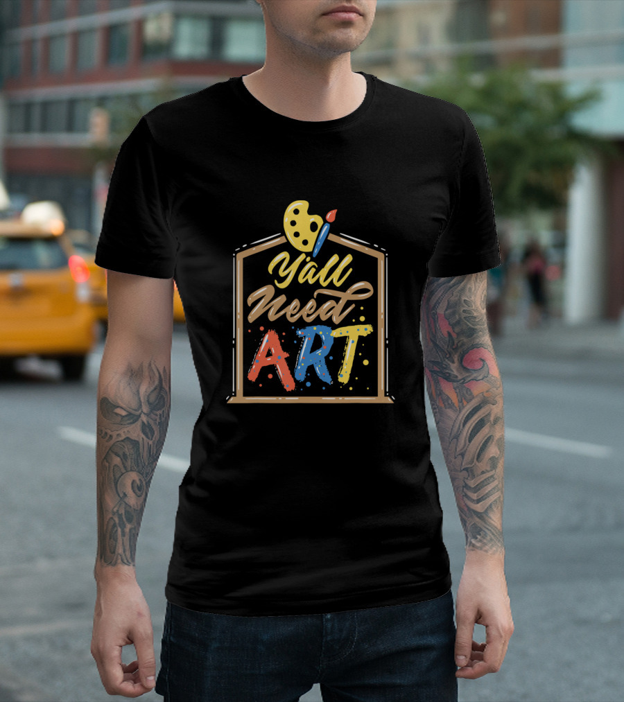 Yall Need Art Paint Palette Creativity T-Shirt