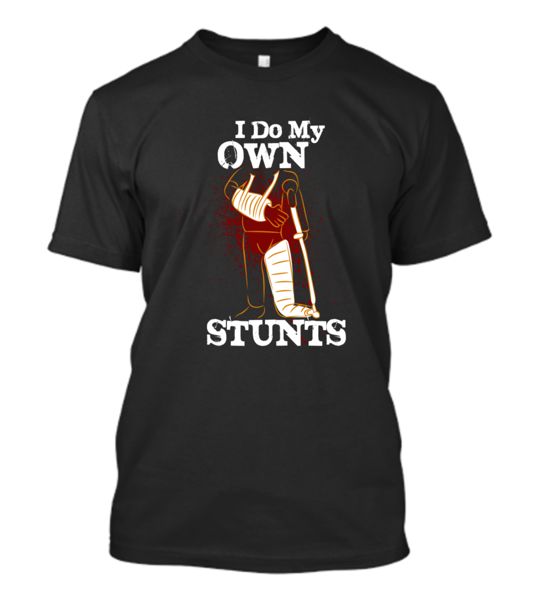 I Do My Own Stunts Broken Arm Hand Wrist Elbow Injury Get Well Soon T-Shirt