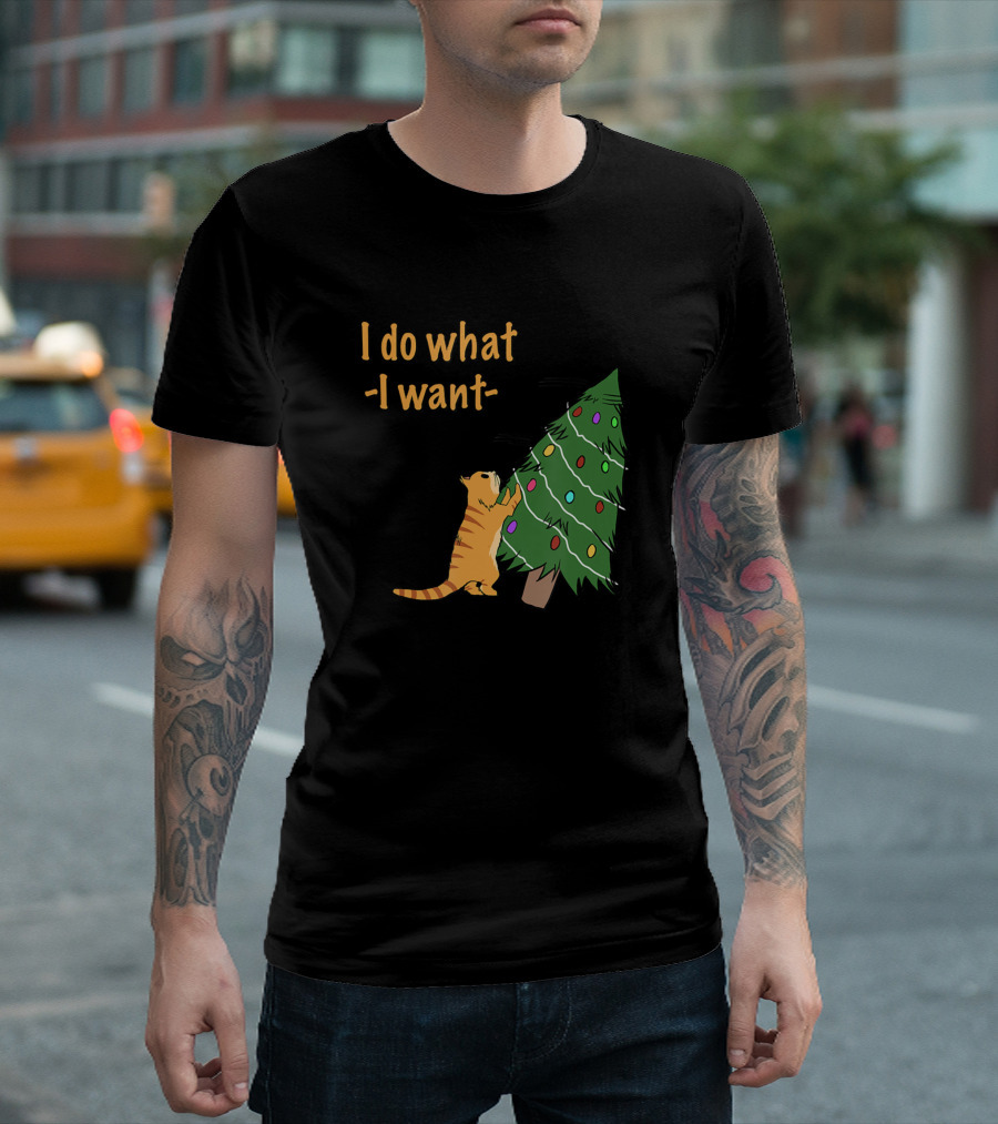 I Do What I Want Christmas Cat Owner Tree Scratching T-Shirt
